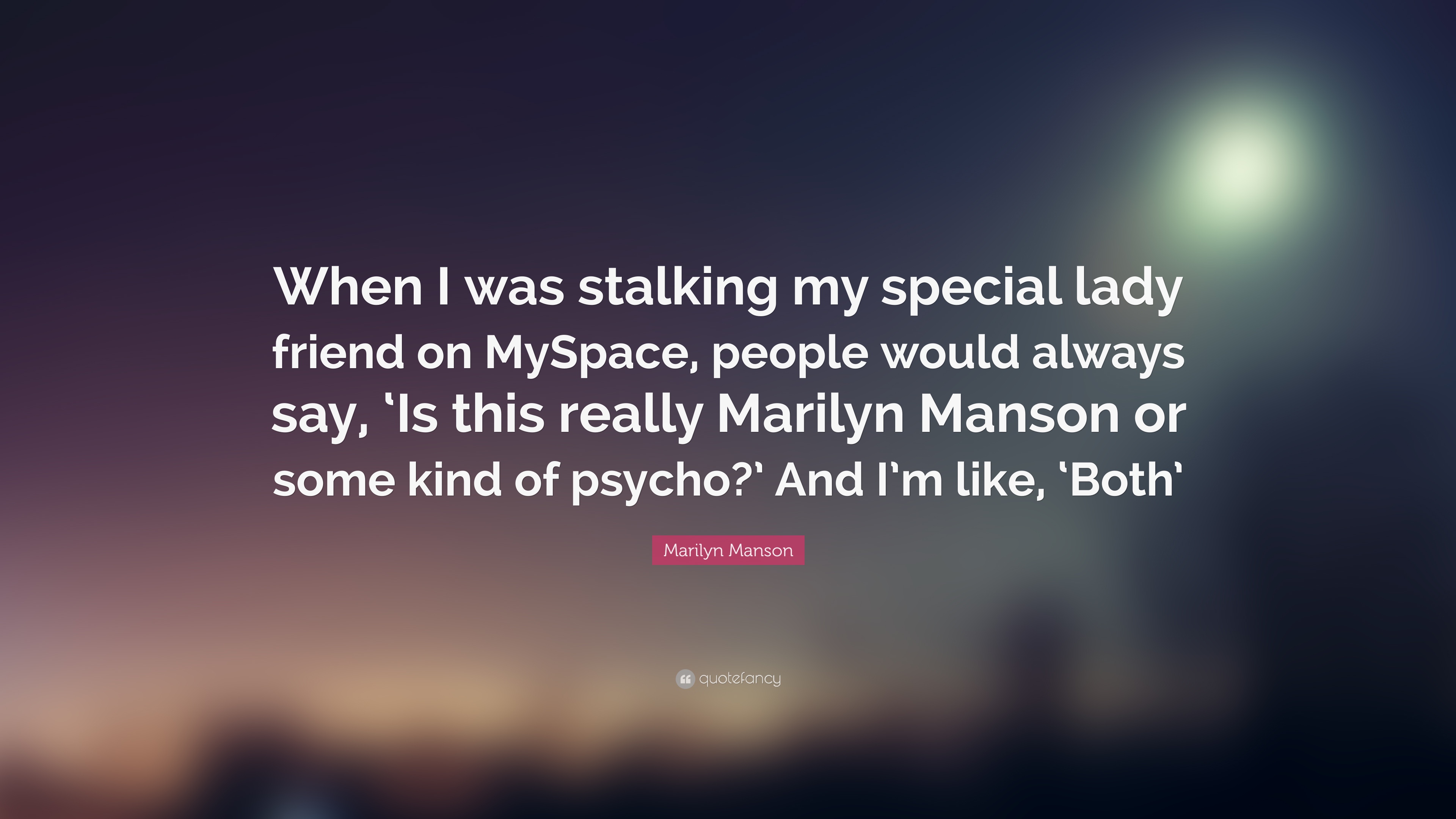 Marilyn Manson Quote: “When I was stalking my special lady friend on ...