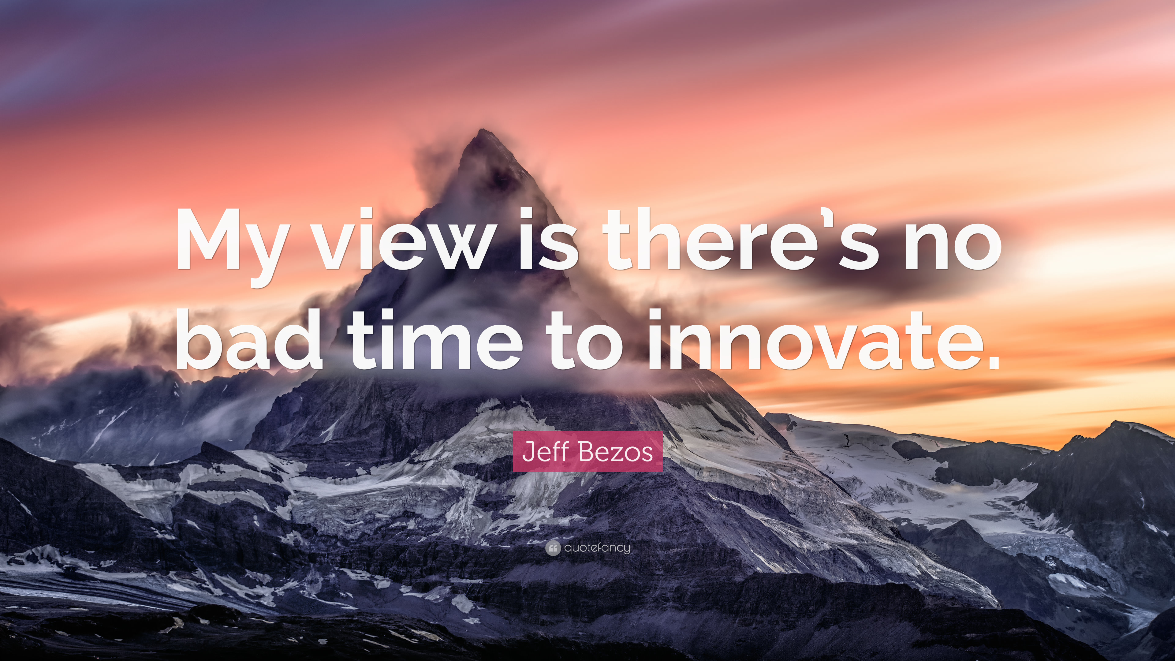 Jeff Bezos Quote: “My view is there's no bad time to innovate.” (12 ...