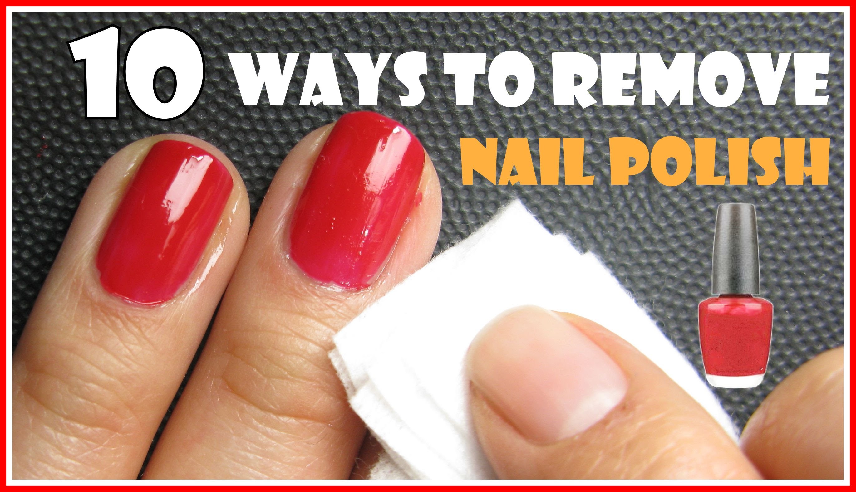 Best Ways How To Remove Nail Polish Without Remover