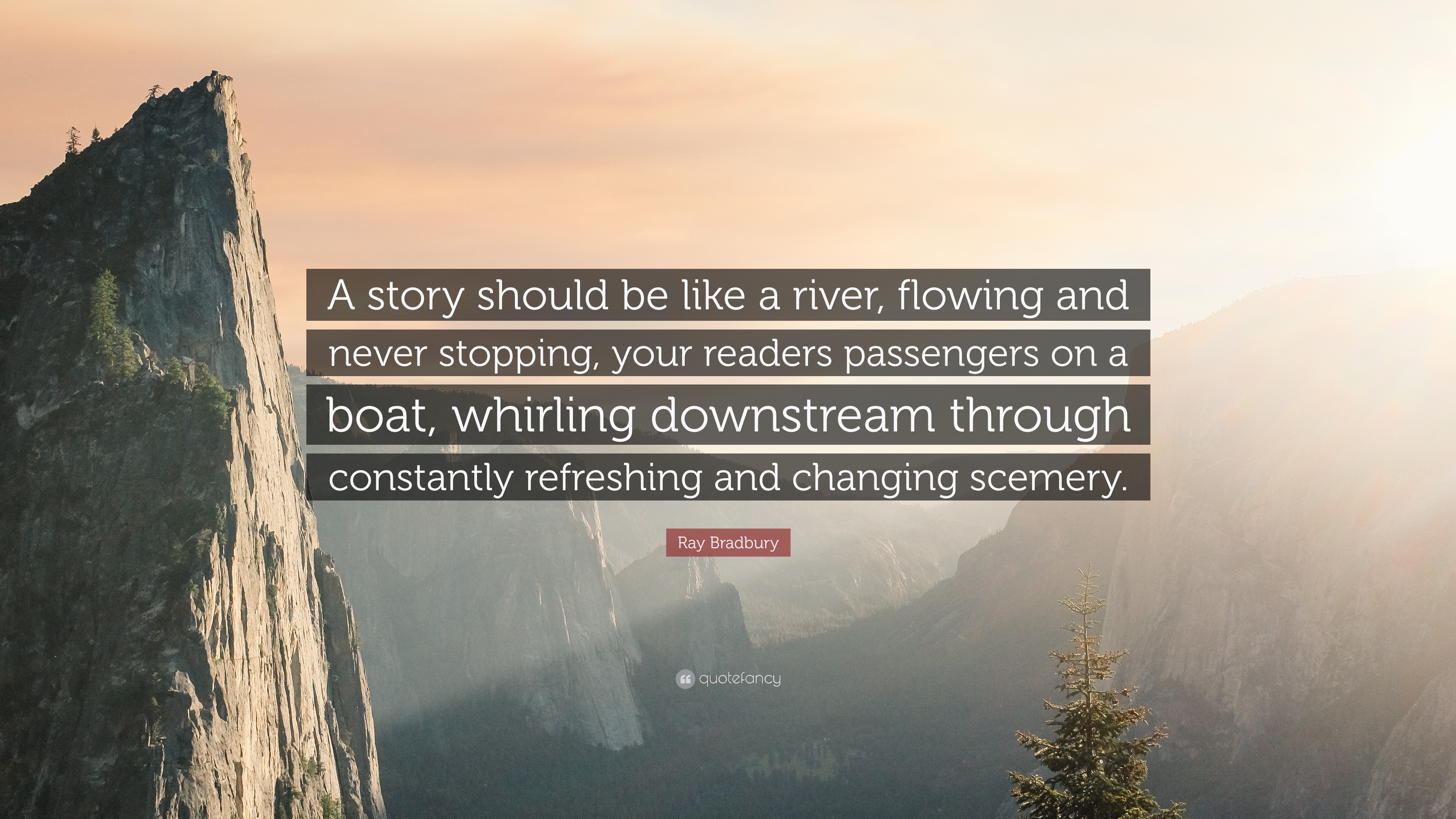 Ray Bradbury Quote: “A story should be like a river, flowing and ...
