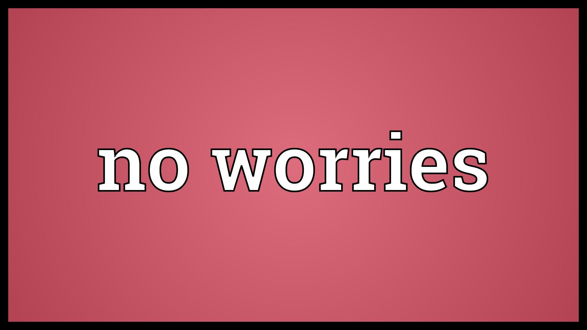 No worries Meaning - YouTube