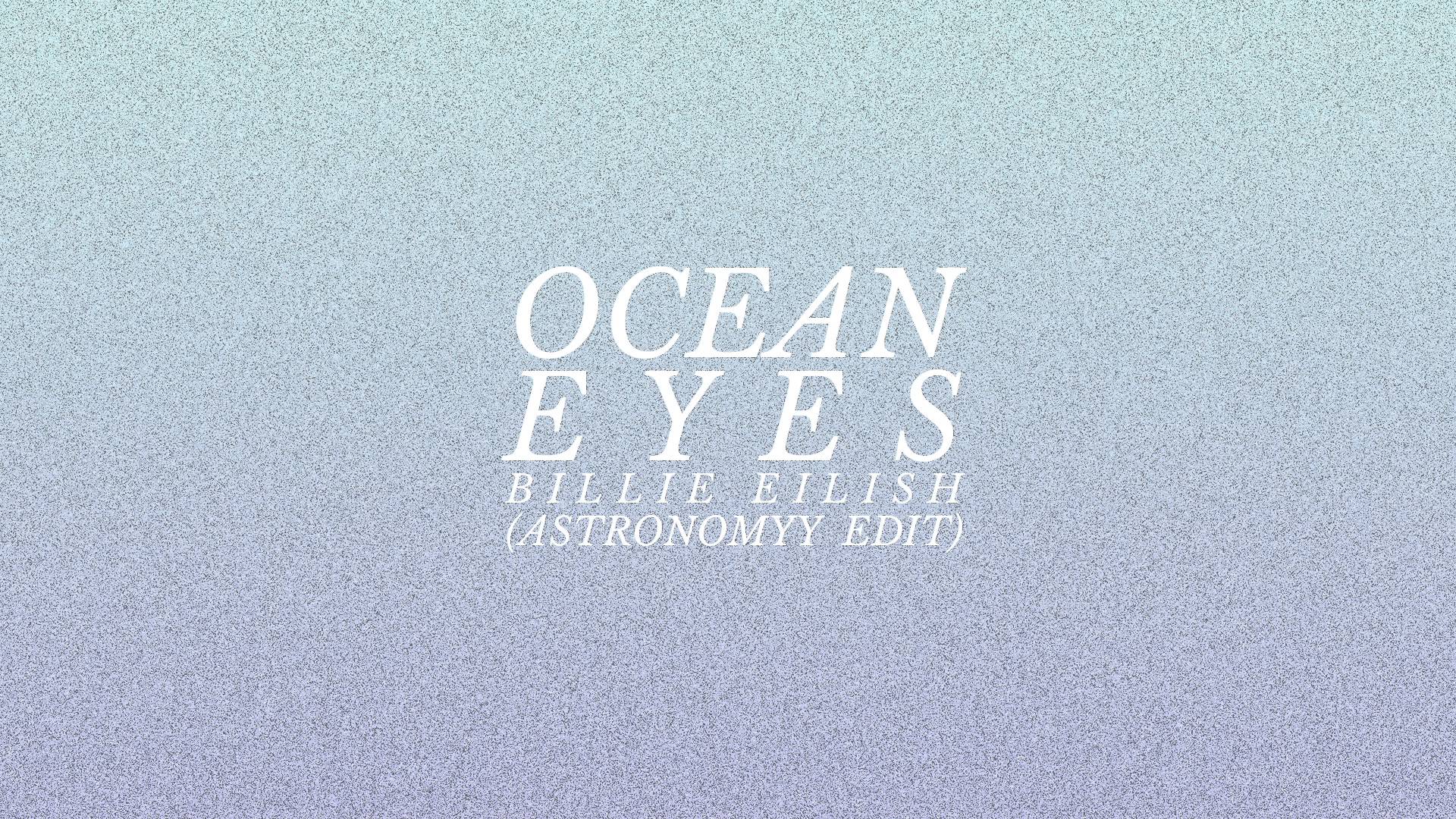 Billie Eilish - Ocean Eyes (Astronomyy Edit) - YouTube