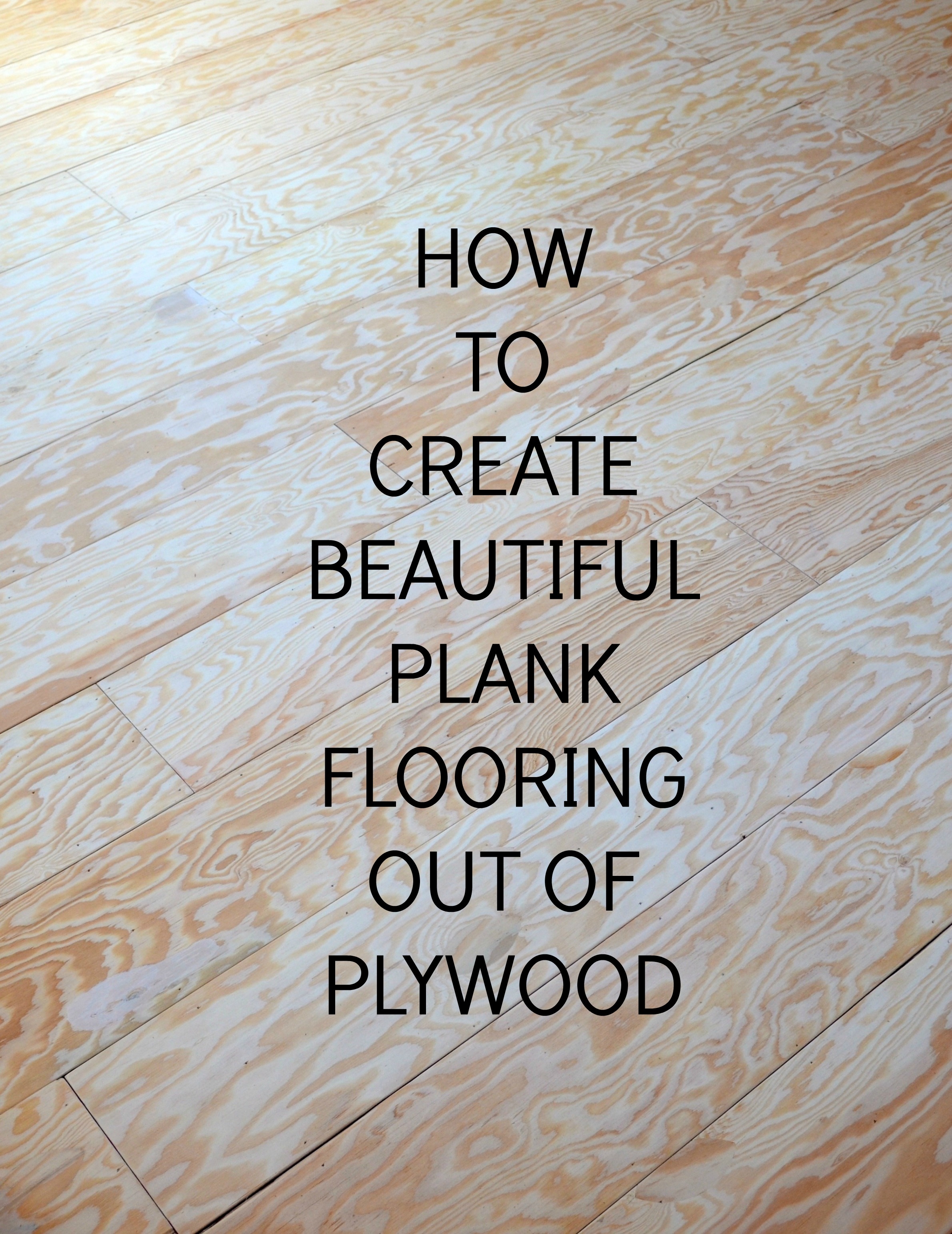 HOW TO CREATE BEAUTIFUL PLANK FLOORING OUT OF PLYWOOD - After Orange ...