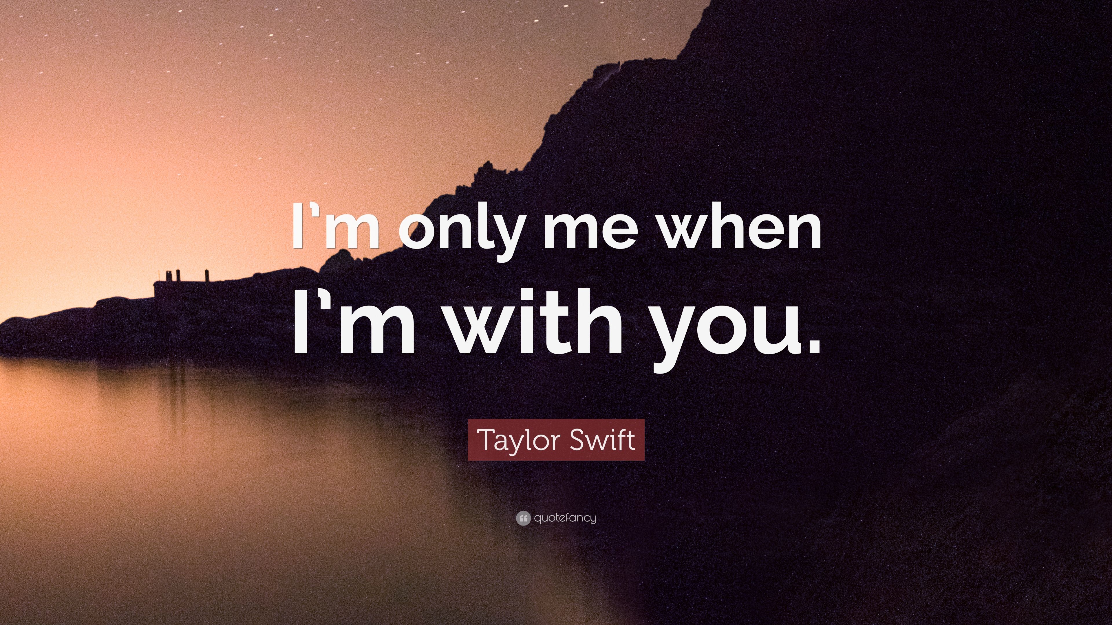 Taylor Swift Quote: “I'm only me when I'm with you.” (12 wallpapers ...