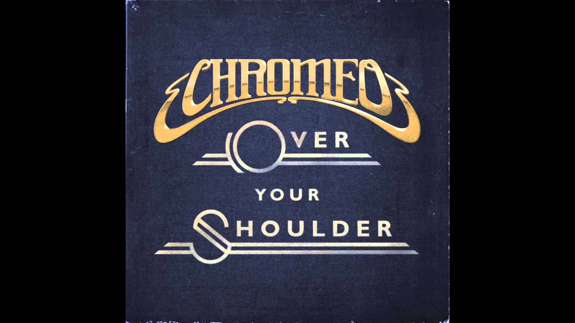 Chromeo - Over Your Shoulder [Official Audio] - YouTube
