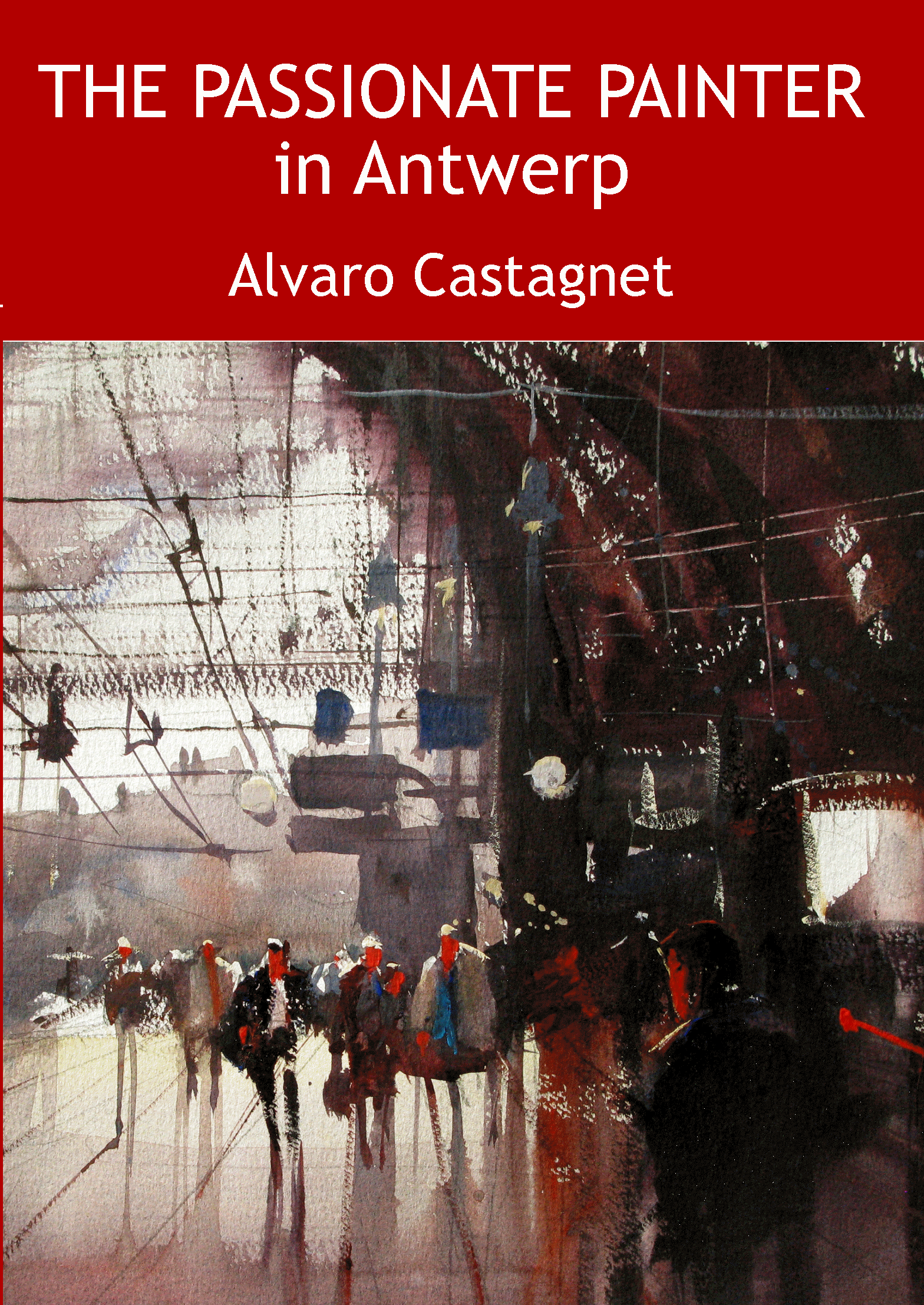 The Passionate Painter in Antwerp with Alvaro Castagnet