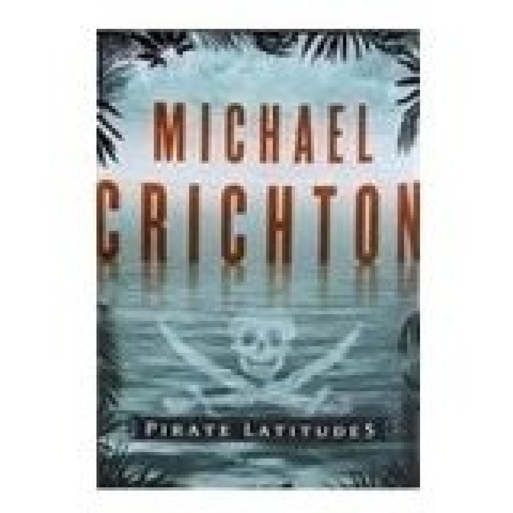 PIRATE LATITUDES - Buy PIRATE LATITUDES by Crichton, Michael|Author ...