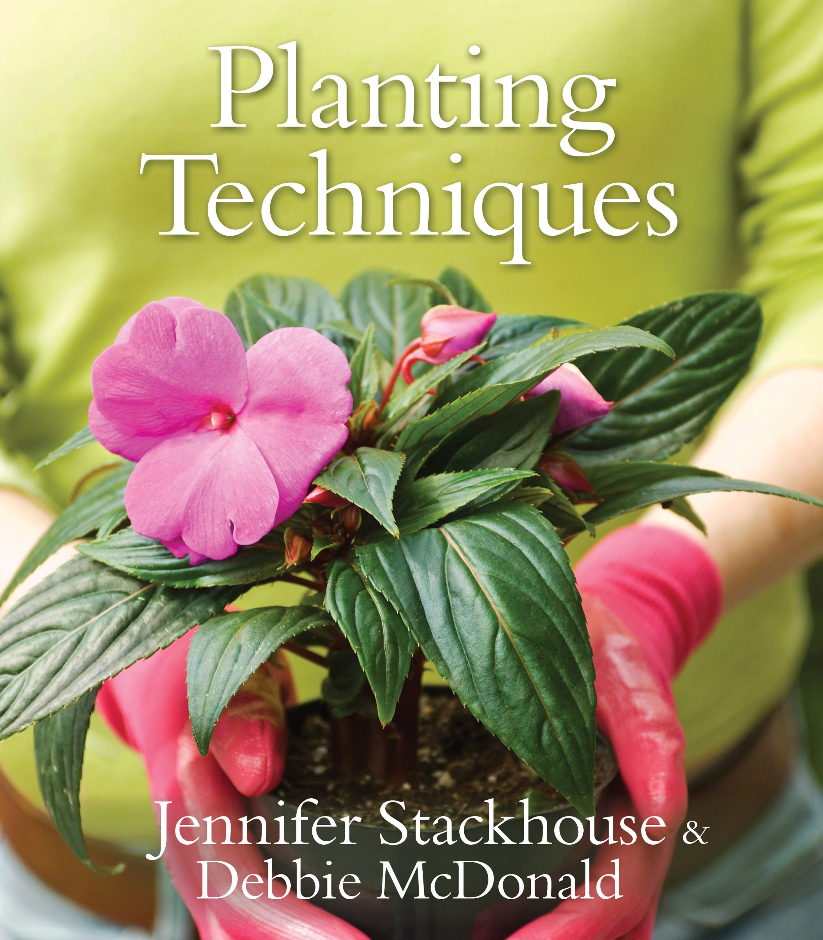 Planting Techniques - Jennifer Stackhouse and Debbie McDonald ...