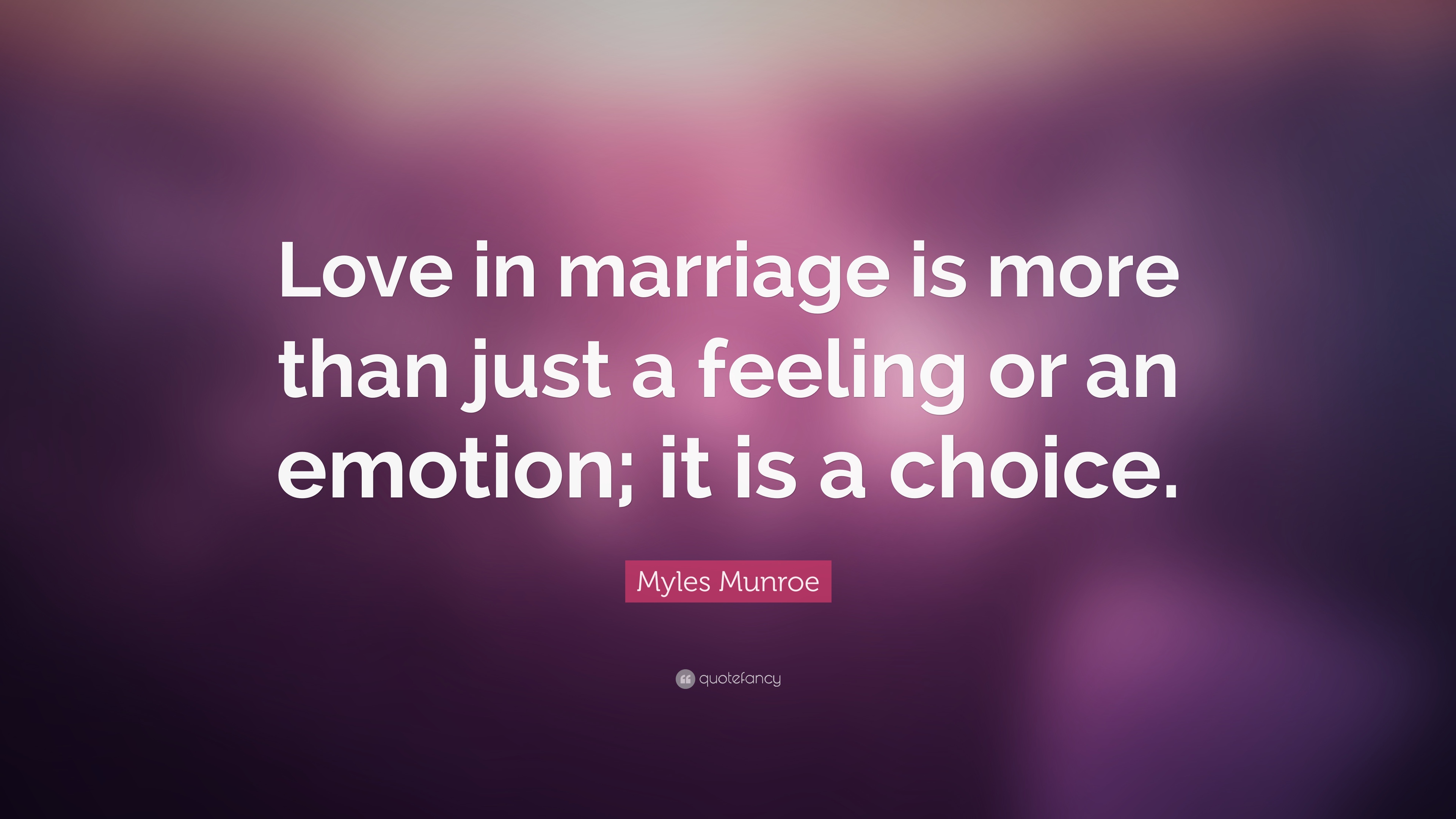 Myles Munroe Quote: “Love in marriage is more than just a feeling or ...