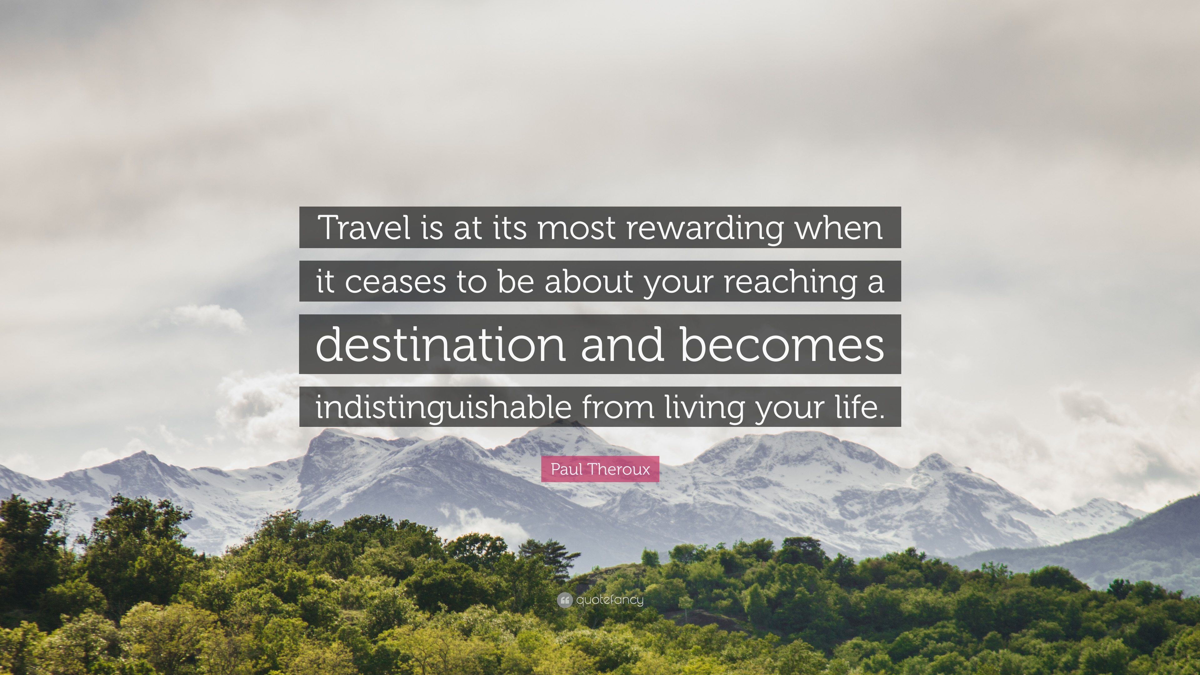 Paul Theroux Quote: “Travel is at its most rewarding when it ceases ...