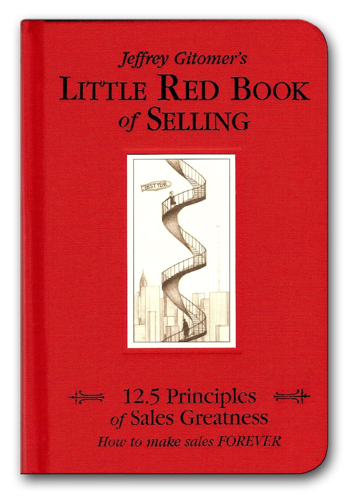Little Red Book of Selling: 12.5 Principles of Sales Greatness ...