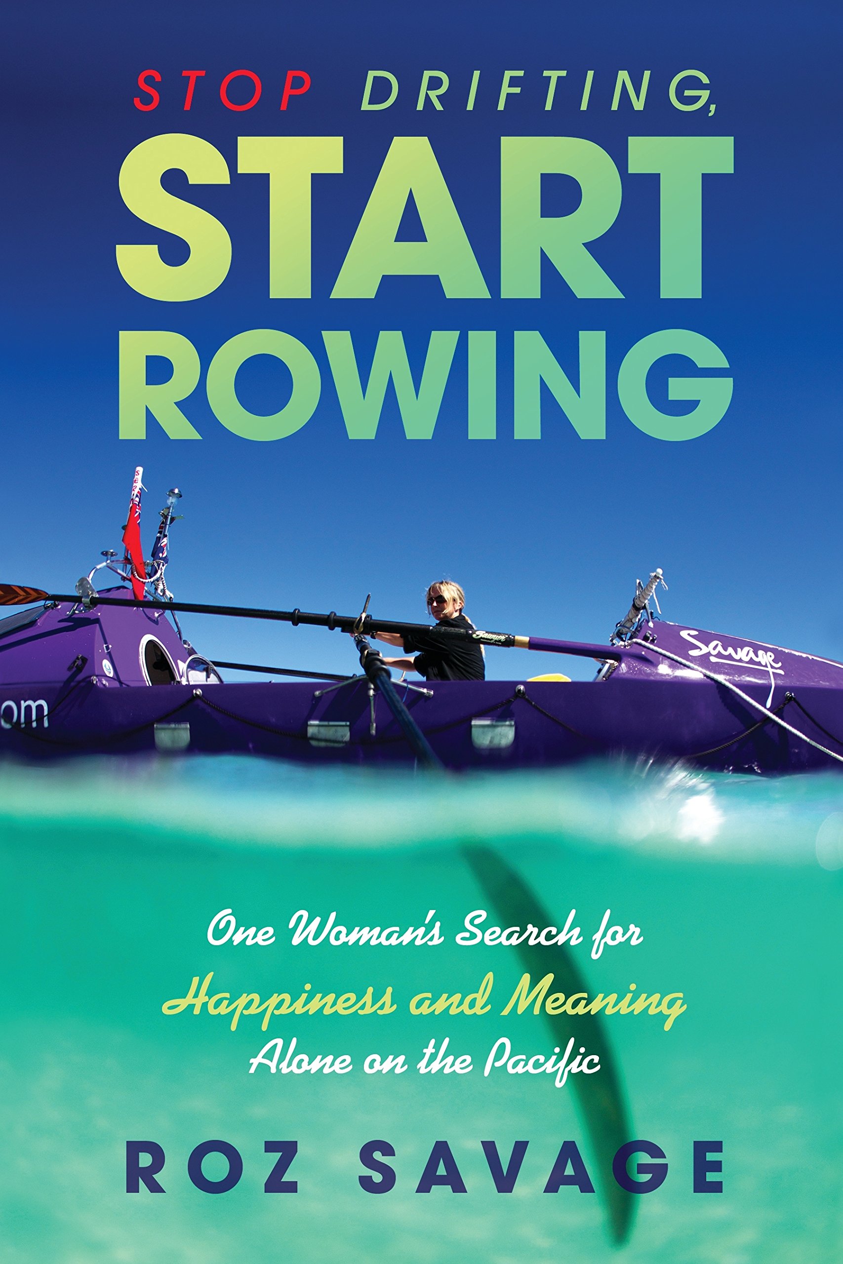 Stop Drifting, Start Rowing: One Woman's Search for Happiness and ...