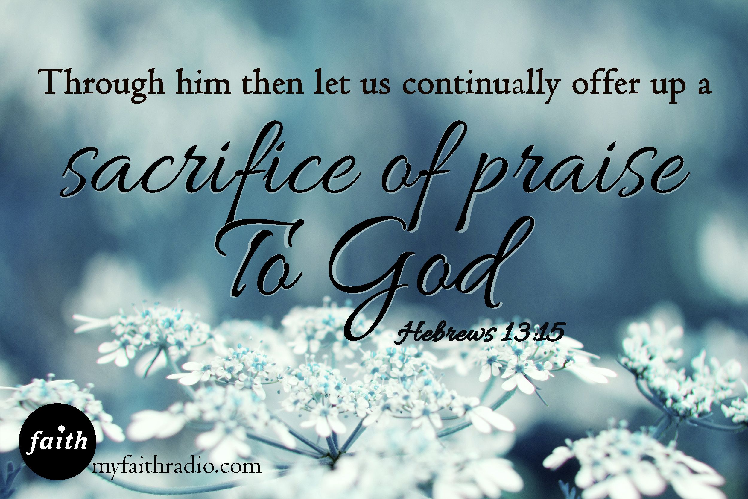 Offer up a sacrifice of praise to God. | Verses & Quotes | Pinterest ...
