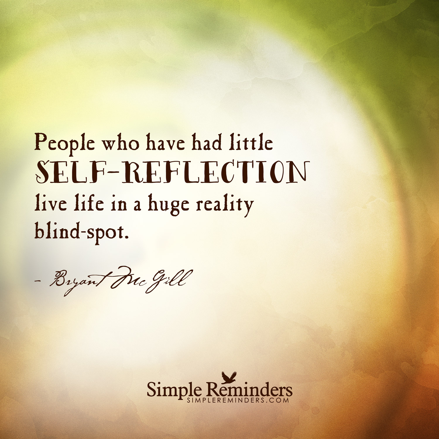 People who have had little self-reflection live life in a huge ...
