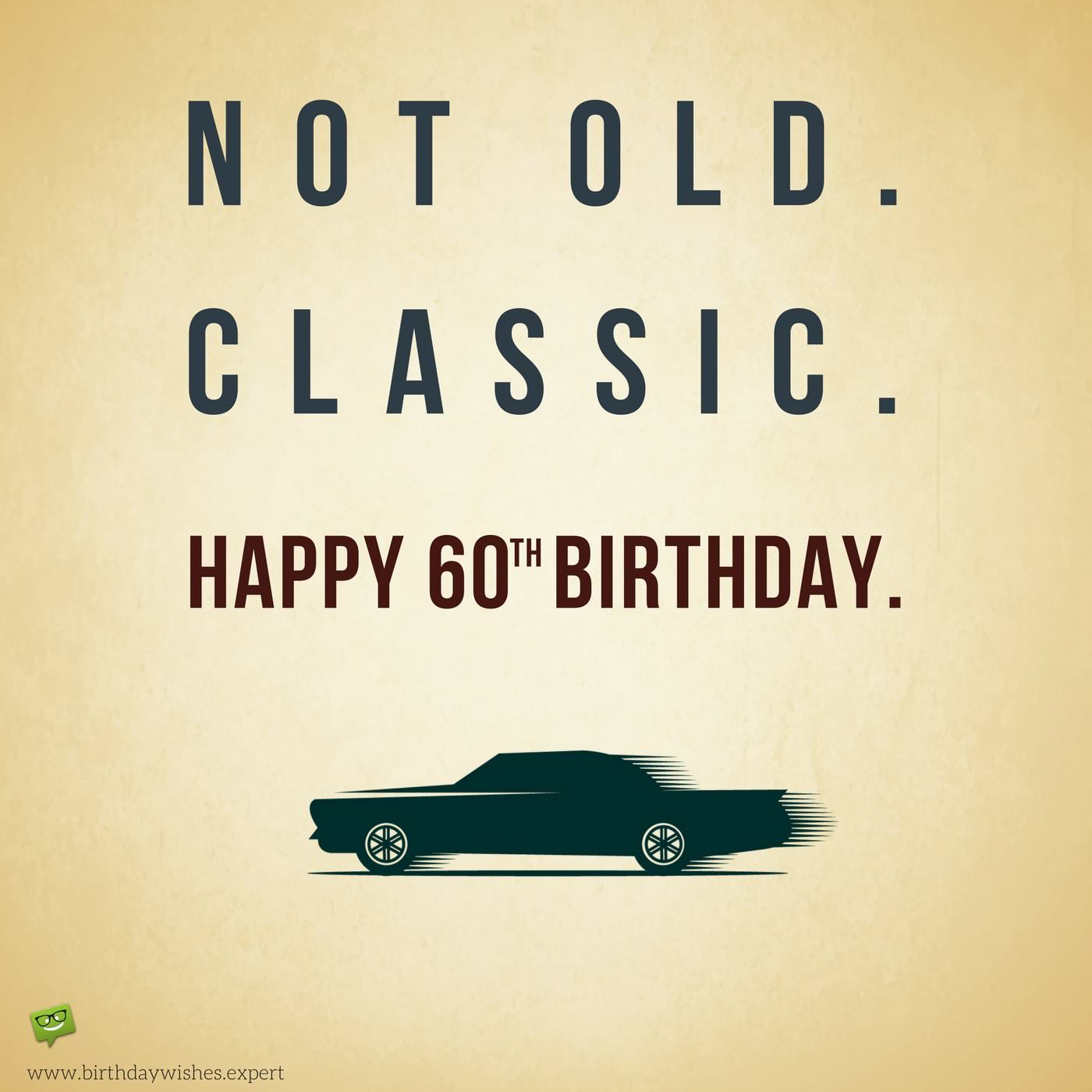Not Old, Classic | 60th Birthday Wishes