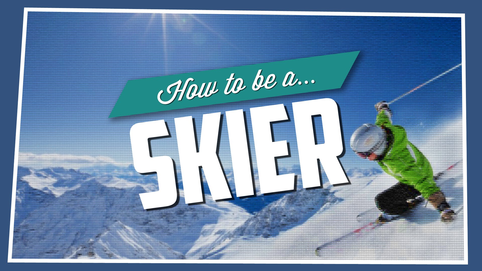 How To Be A Skier - YouTube