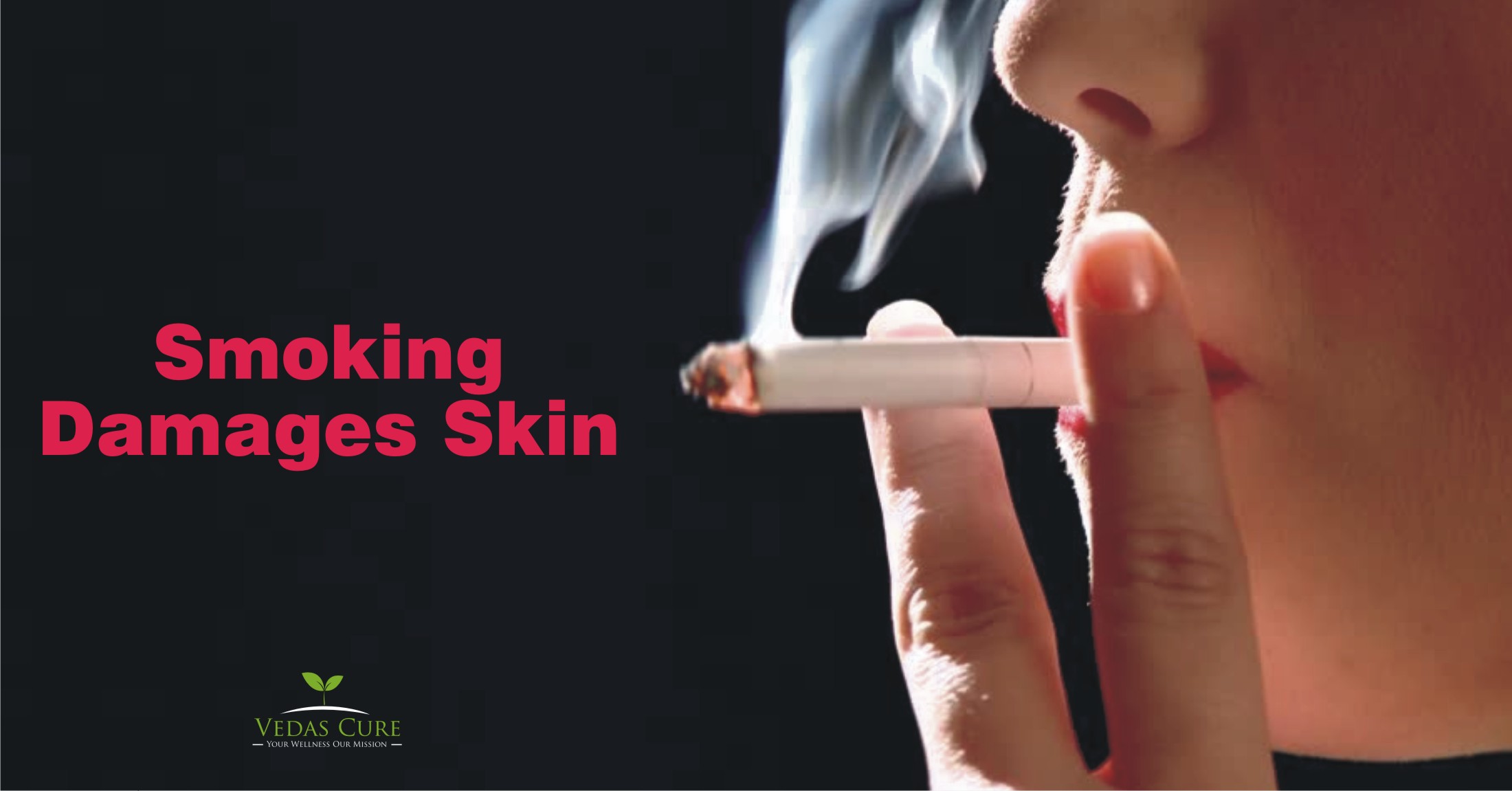 KNOW HOW SMOKING KILLS YOUR SKIN - Vedas Cure