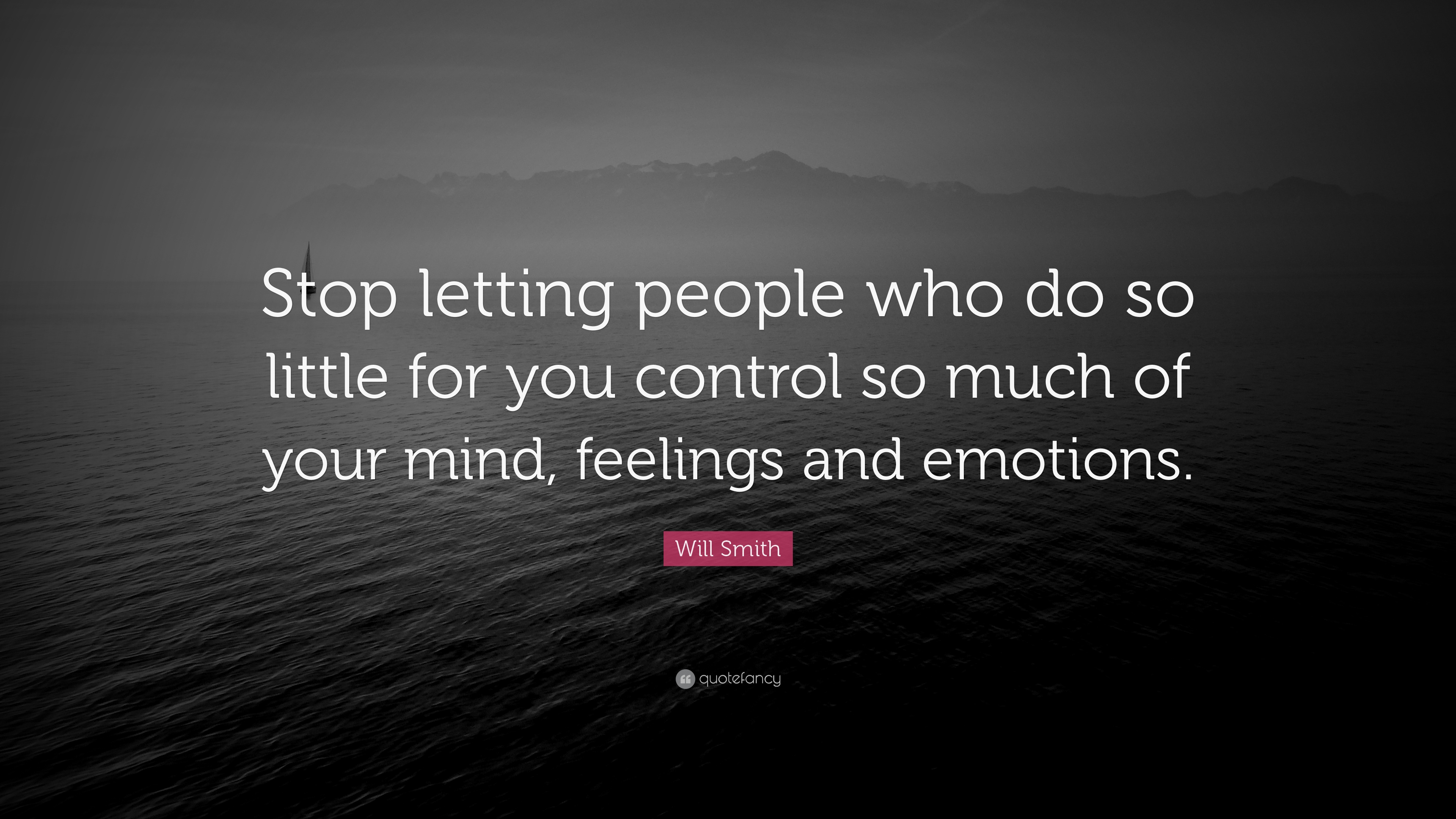 Will Smith Quote: “Stop letting people who do so little for you ...
