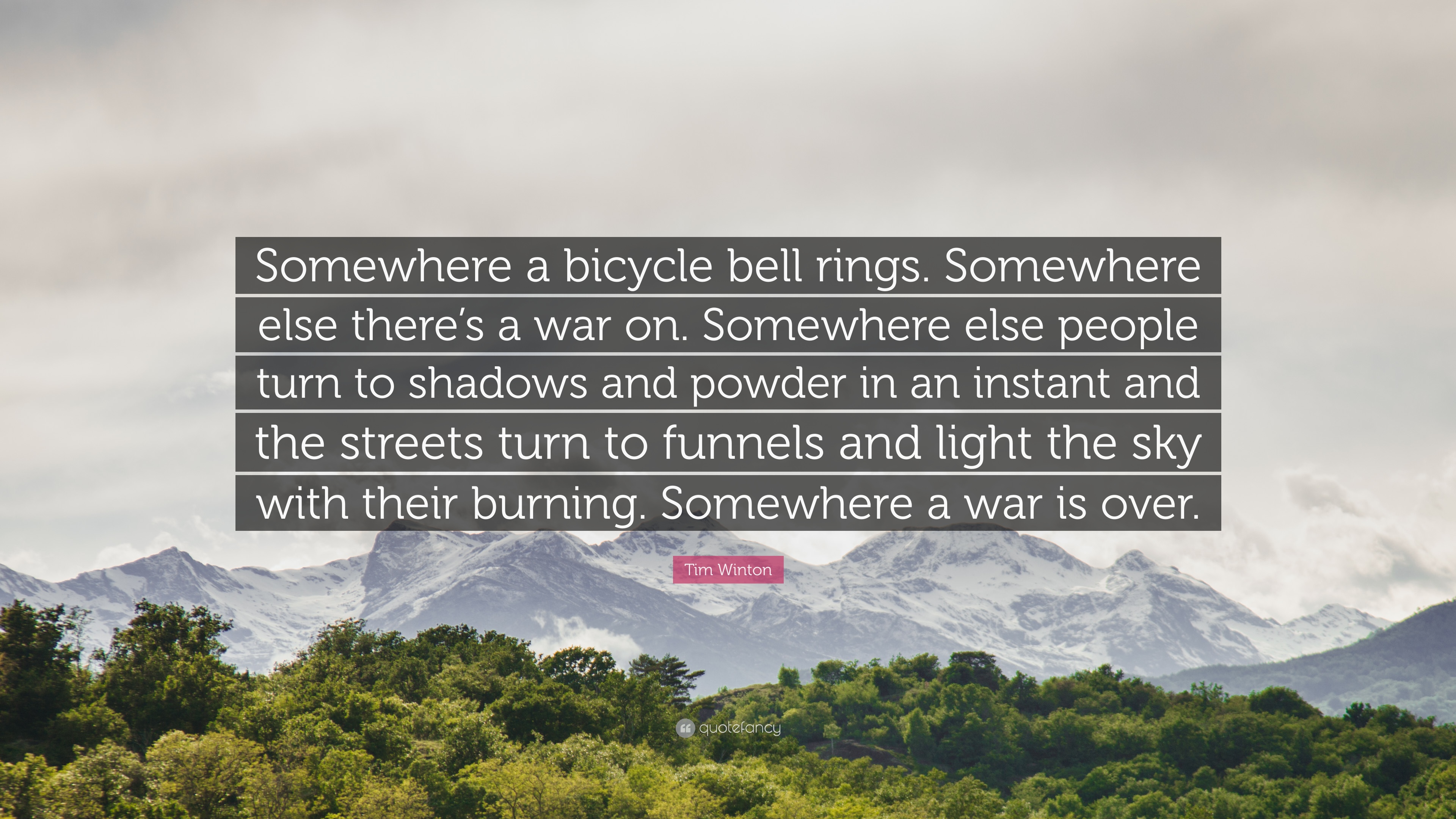 Tim Winton Quote: “Somewhere a bicycle bell rings. Somewhere else ...