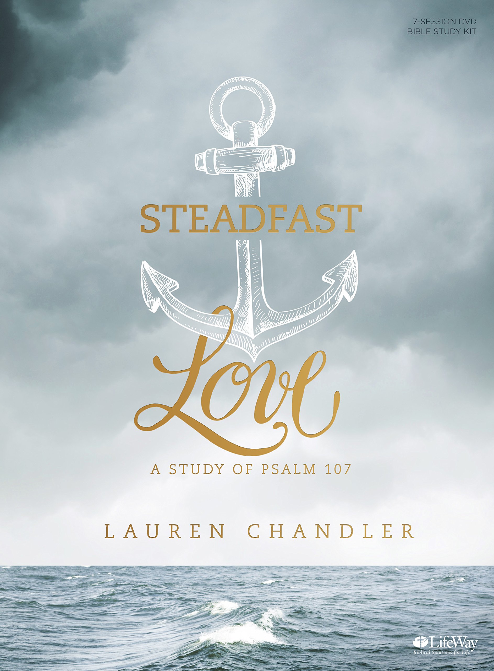 Steadfast Love - Leader Kit: A Study of Psalm 107: Lauren Chandler ...