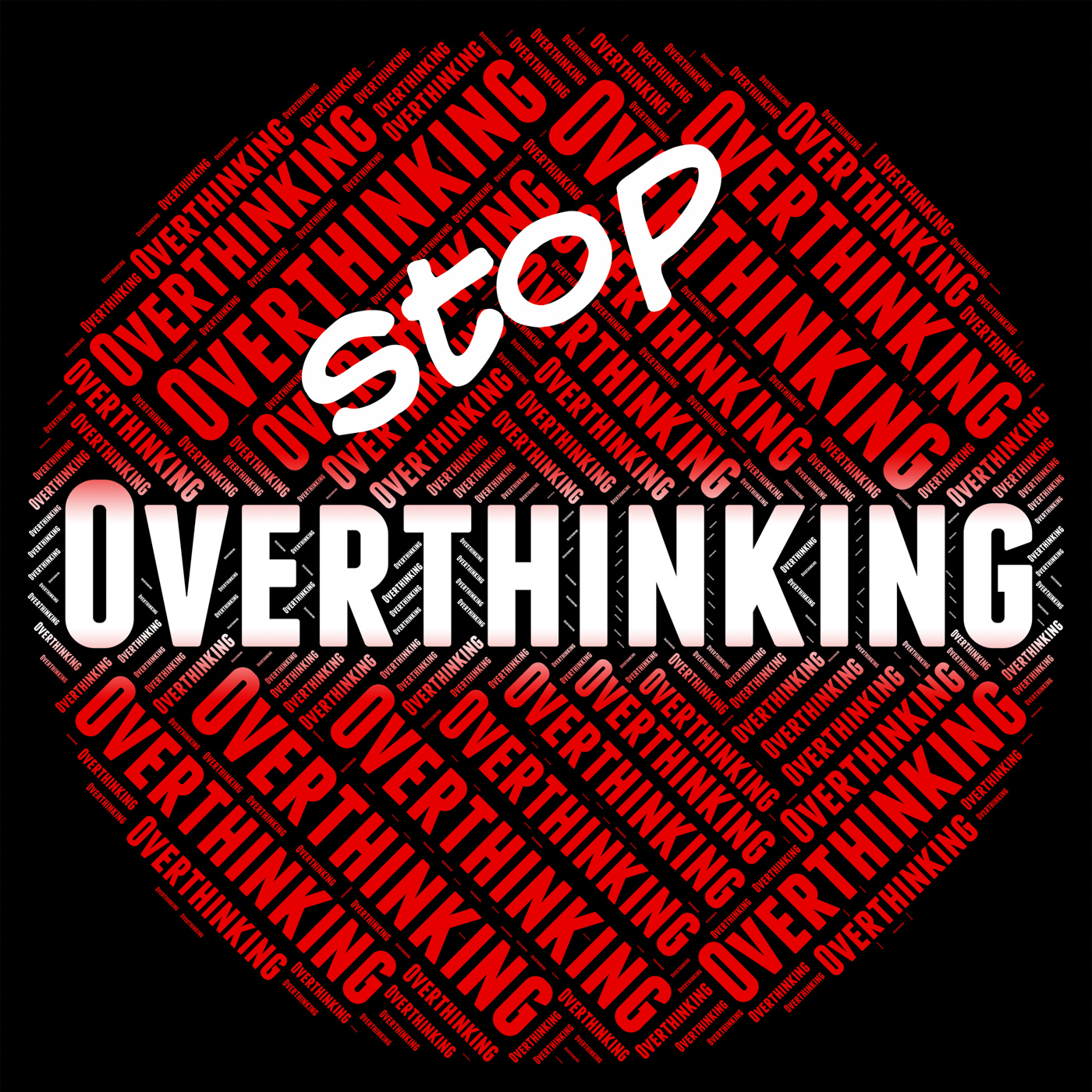 Stop overthinking indicates too much and consider photo