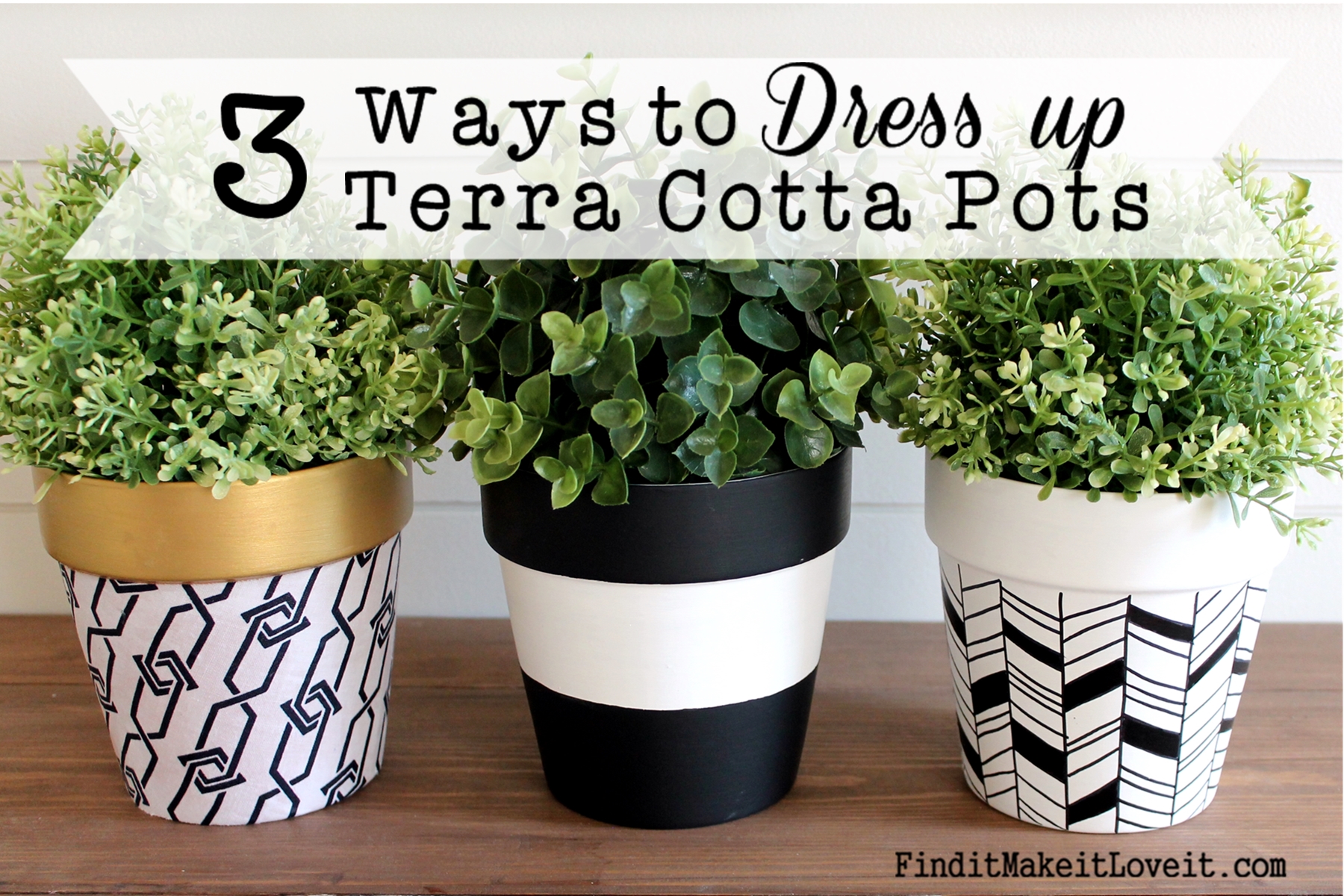3 Ways to Dress up Terra Cotta Pots - Find it, Make it, Love it