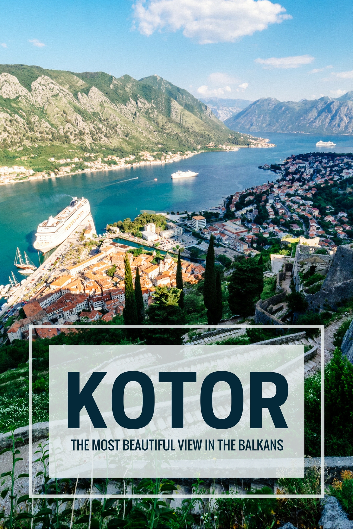 Kotor: One Day Itinerary and That View!