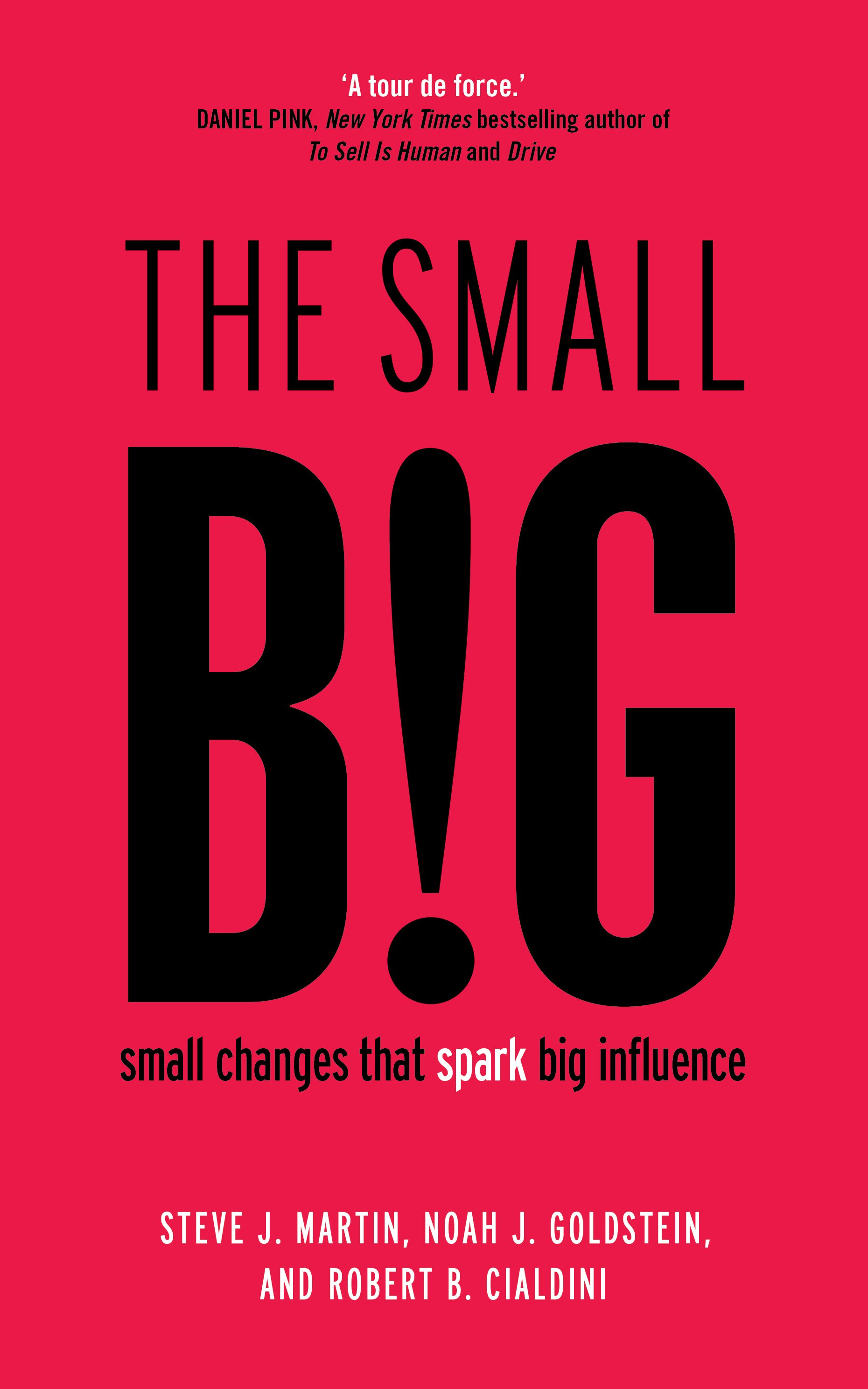 Pre-order The SMALL Big by Martin, Goldstein and Cialdini and enter ...