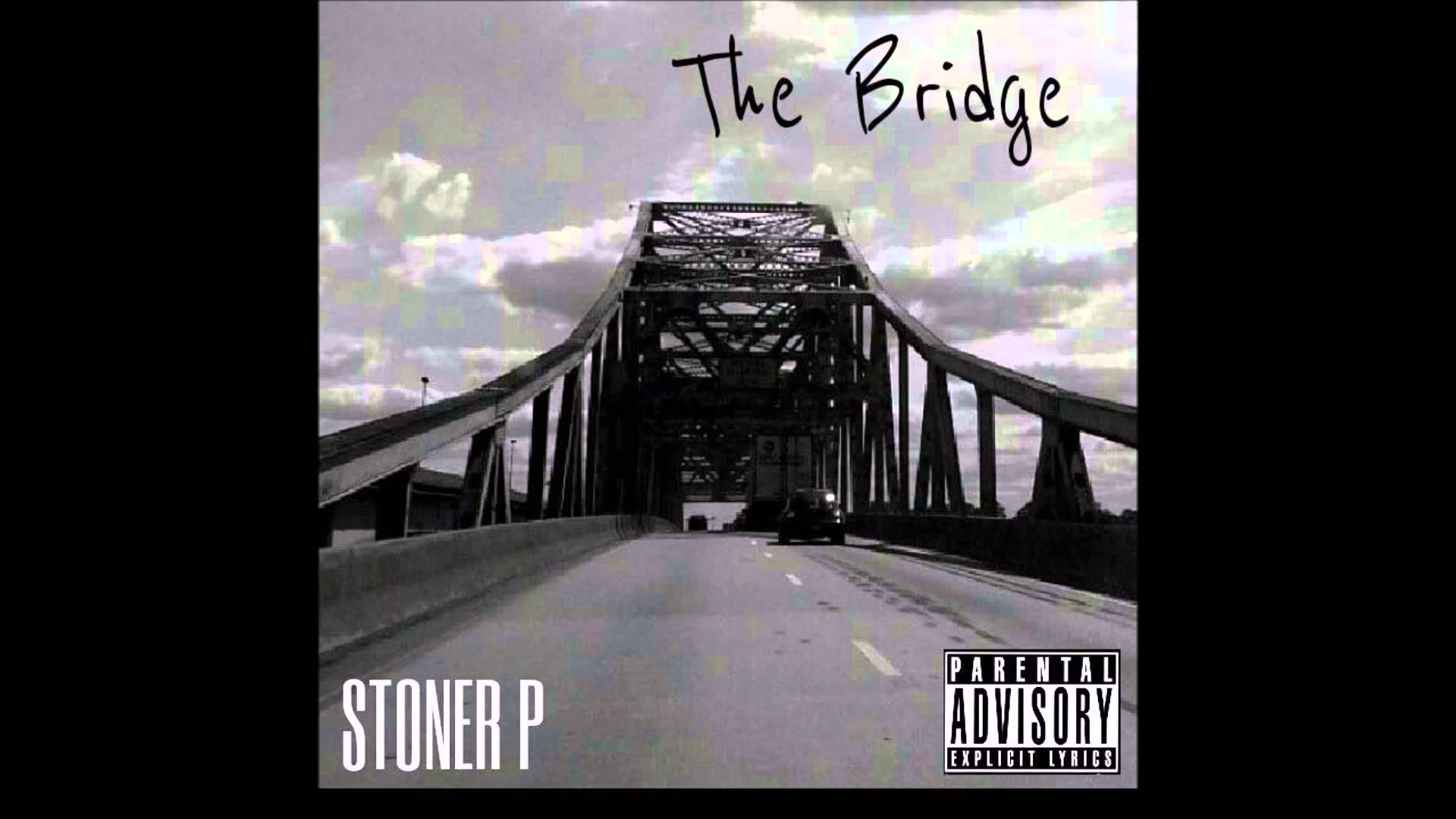 The Bridge - Stoner P - YouTube