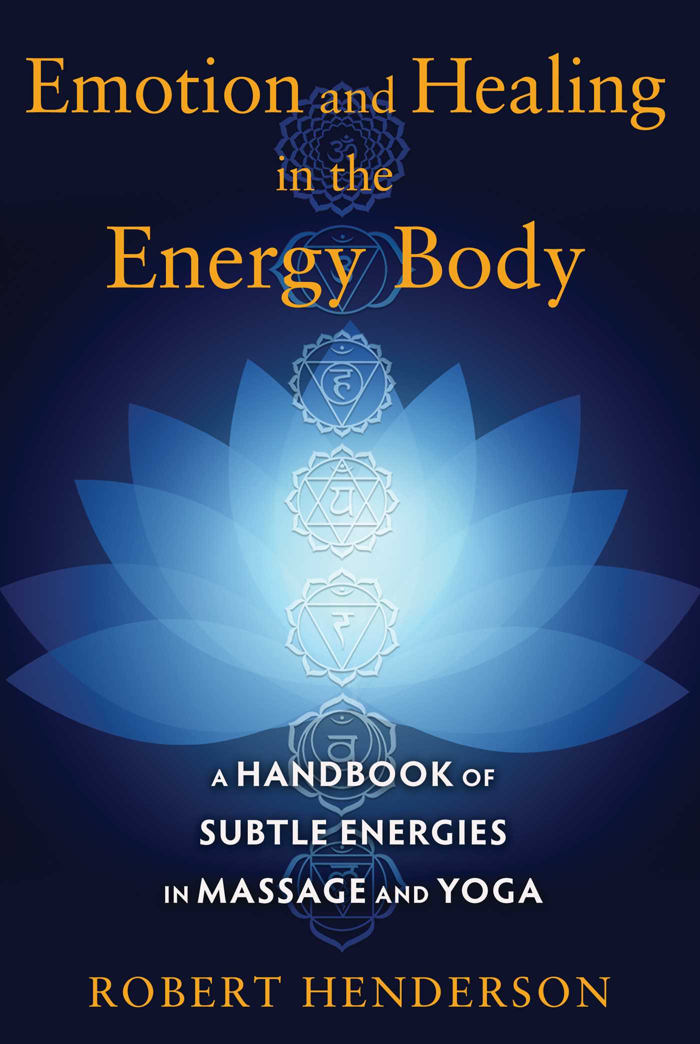 Emotion and Healing in the Energy Body | Book by Robert Henderson ...