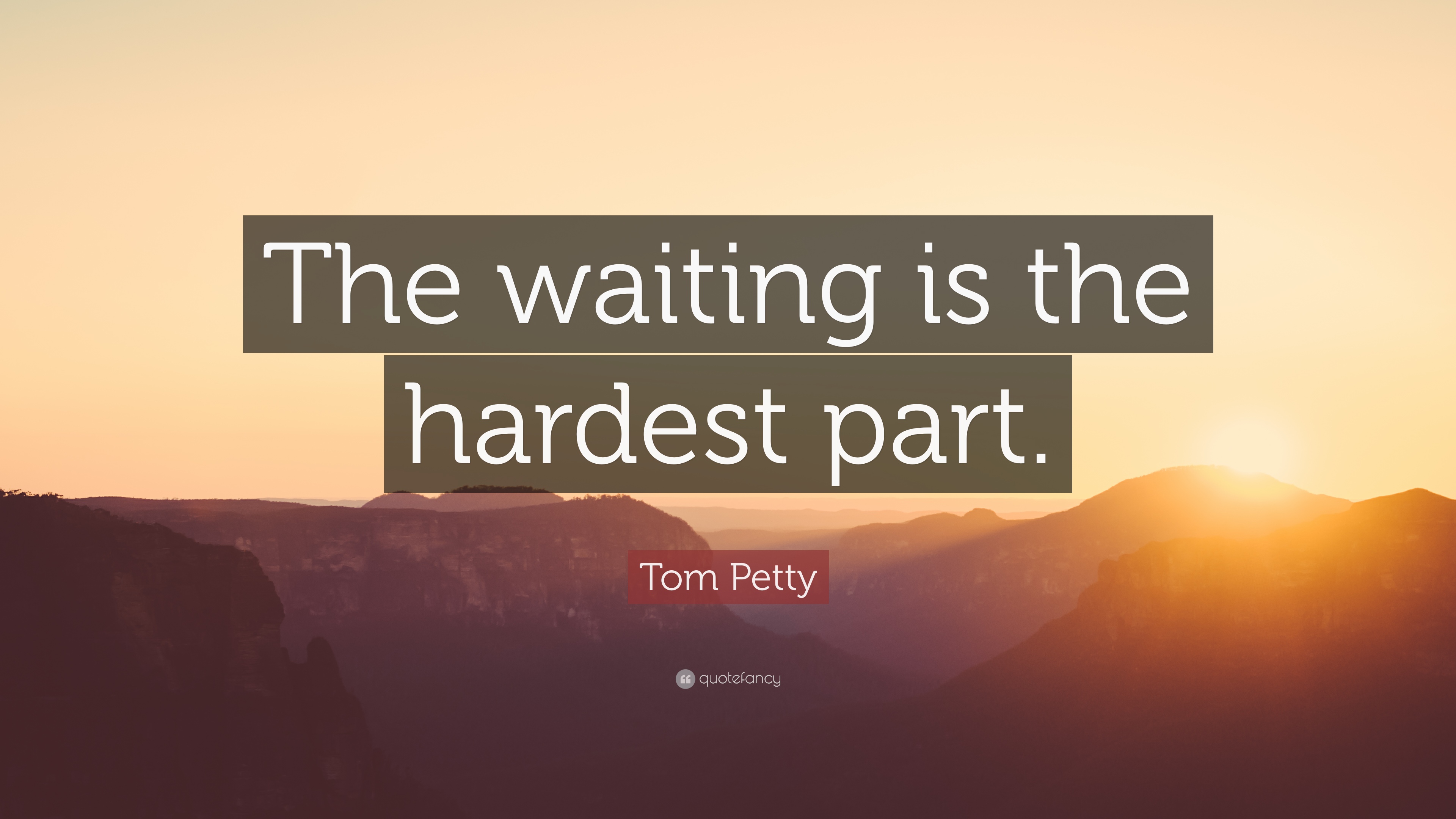 Tom Petty Quote: “The waiting is the hardest part.” (7 wallpapers ...