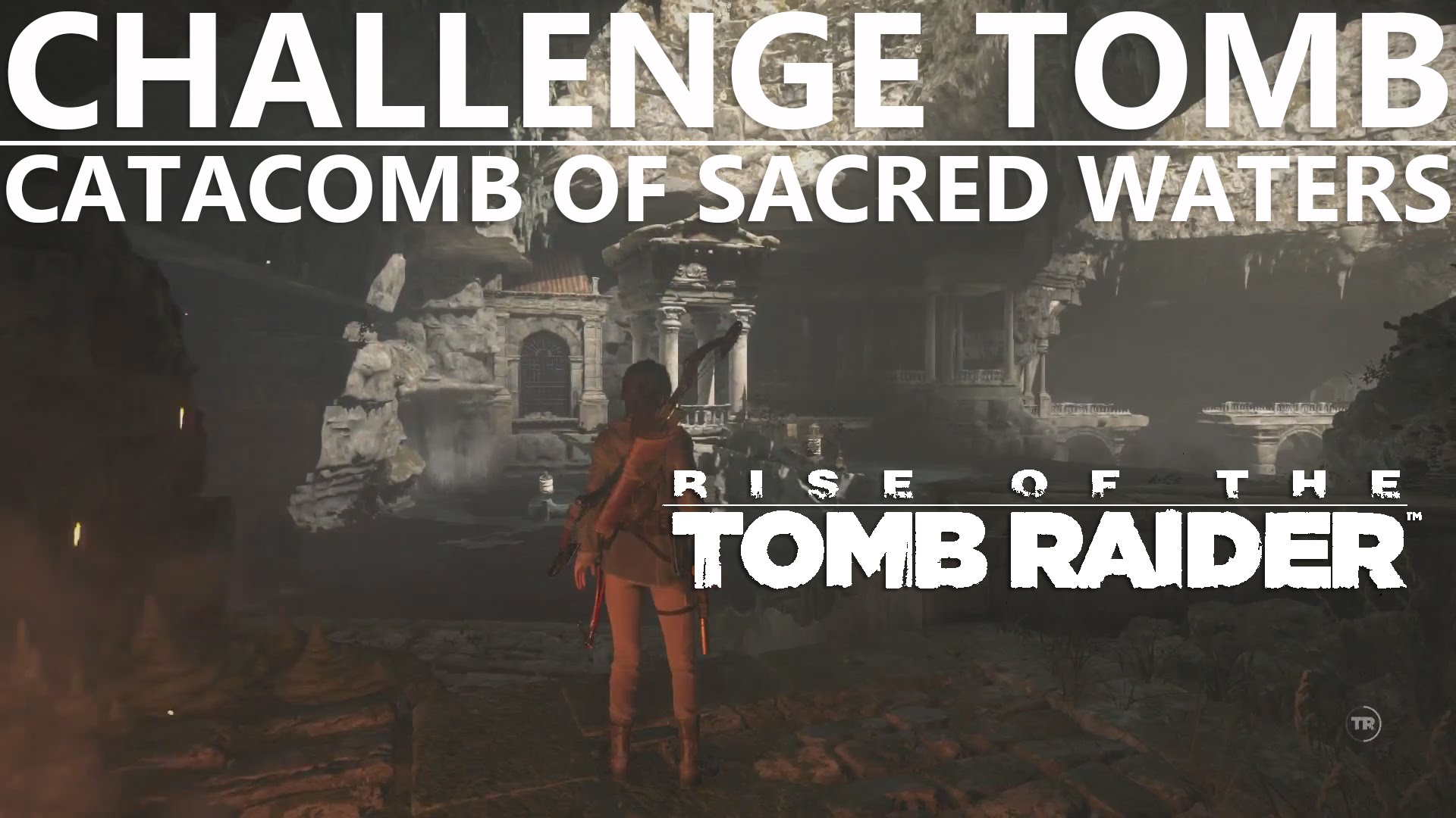 Rise of the Tomb Raider Catacomb of Sacred Waters Challenge Tomb ...