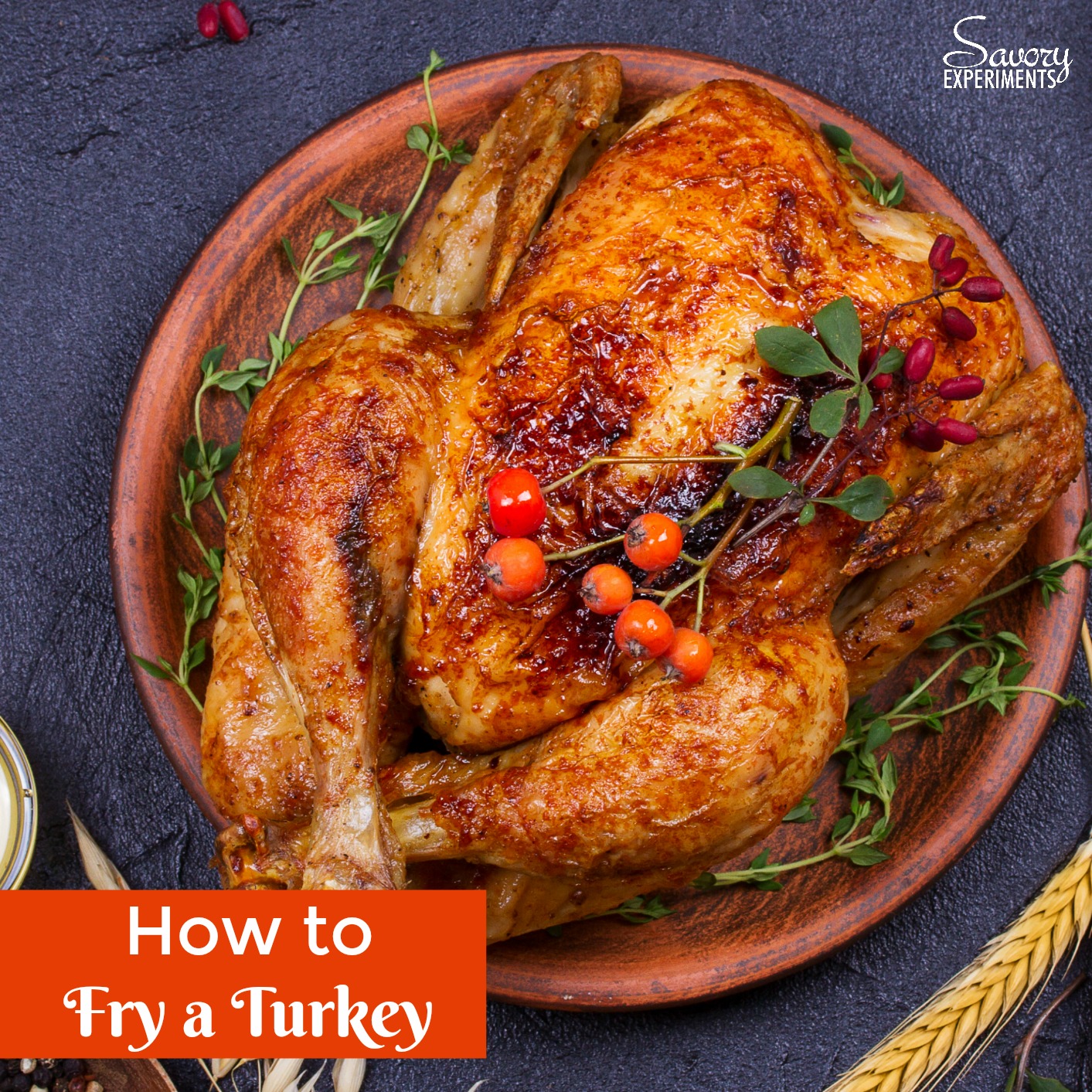 How to Fry a Turkey - Fried Turkey Recipe - Savory Experiments