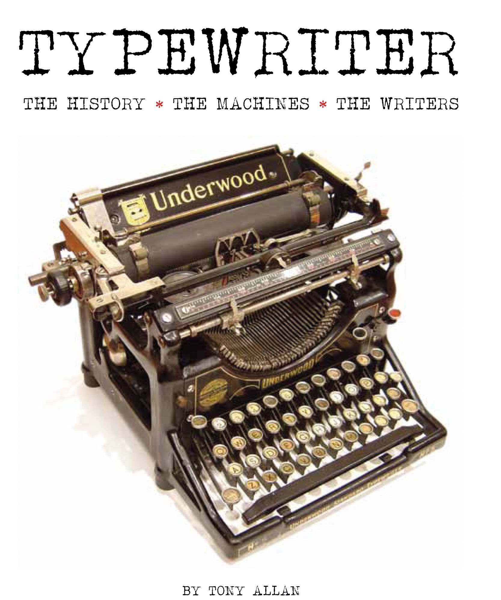 Typewriter: The History · The Machines · The Writers: Tony Allan ...
