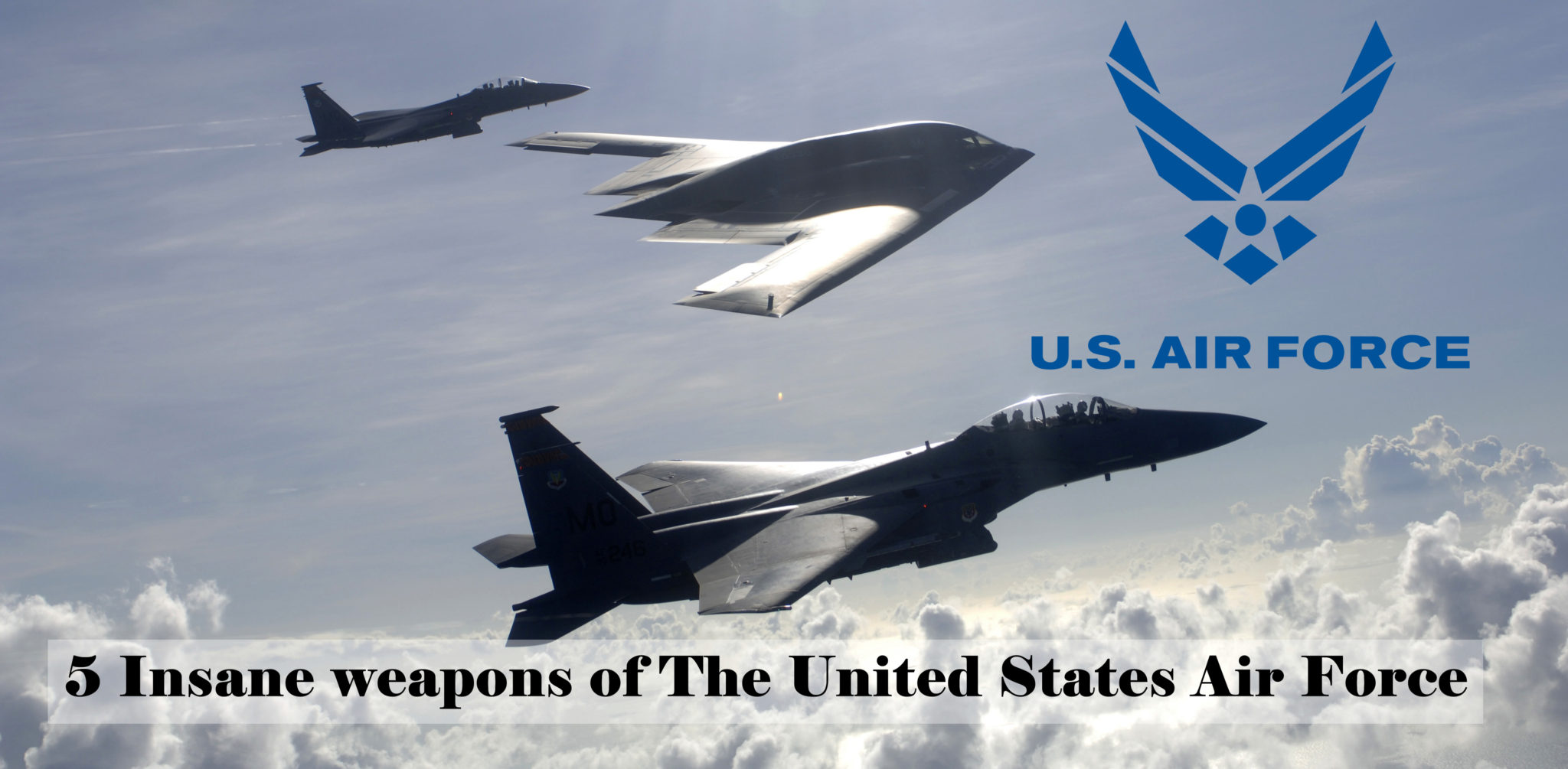 5 Insane weapons of The United States Air Force Currently Under ...