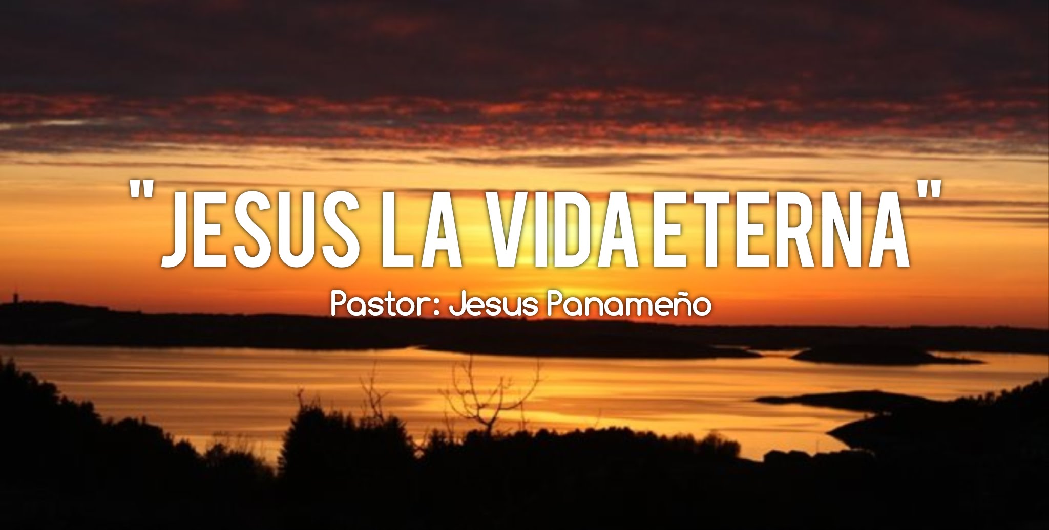 Jesus la vida eterna - pastor Jesus Panameño - YouTube