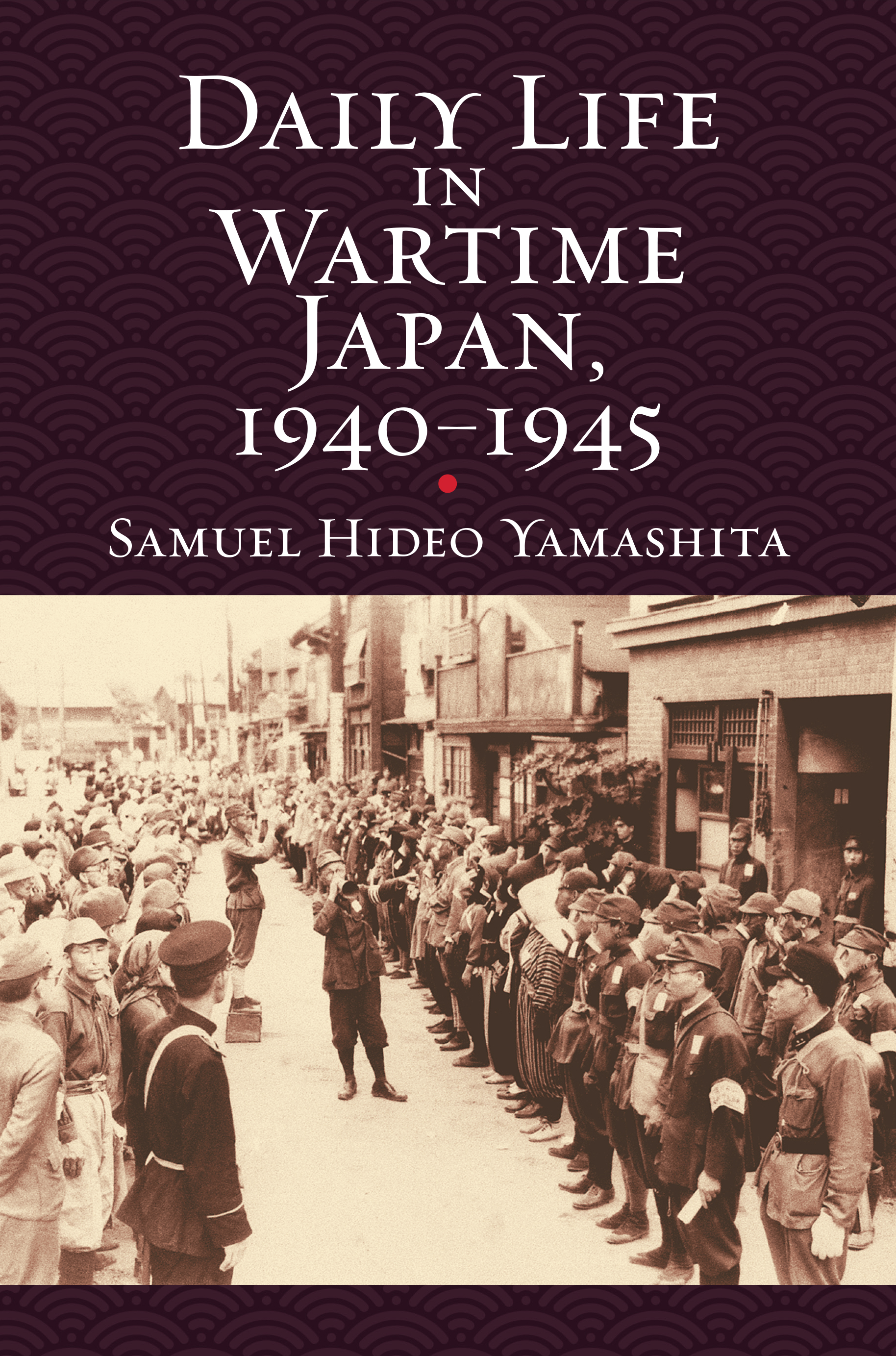 Daily Life in Wartime Japan, 1940-1945