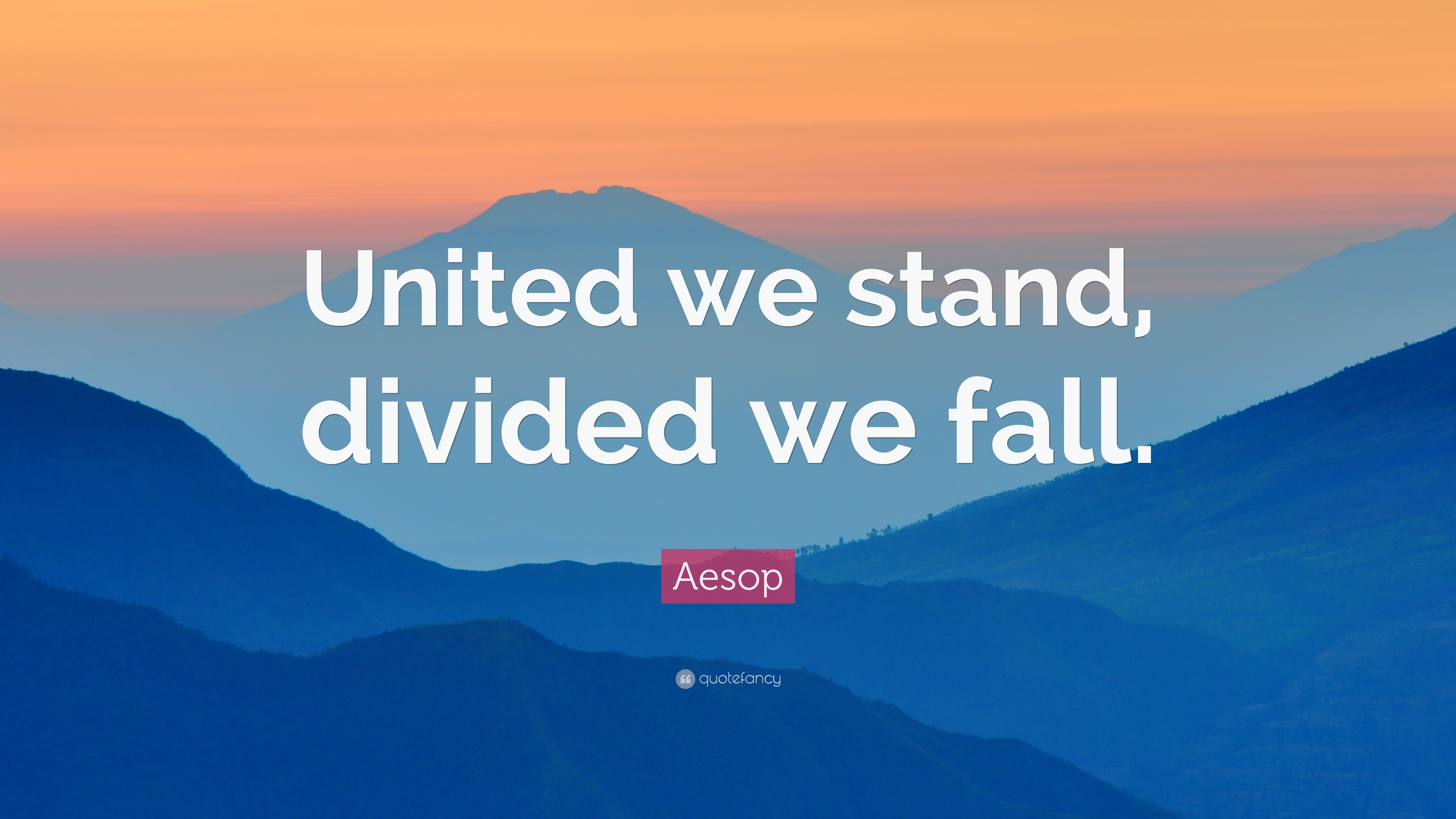 Aesop Quote: “United we stand, divided we fall.” (12 wallpapers ...