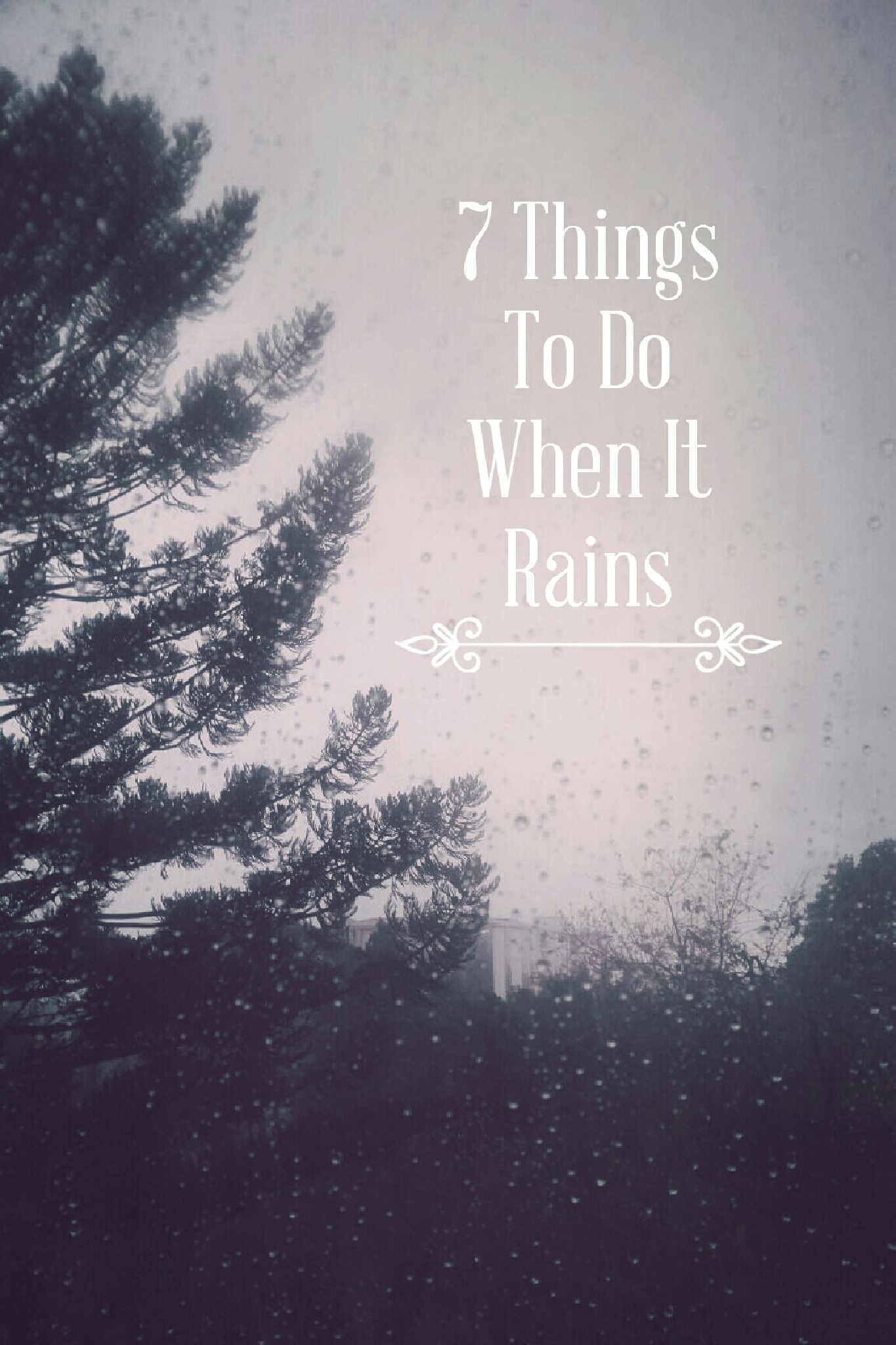 7 Things To Do When It Rains