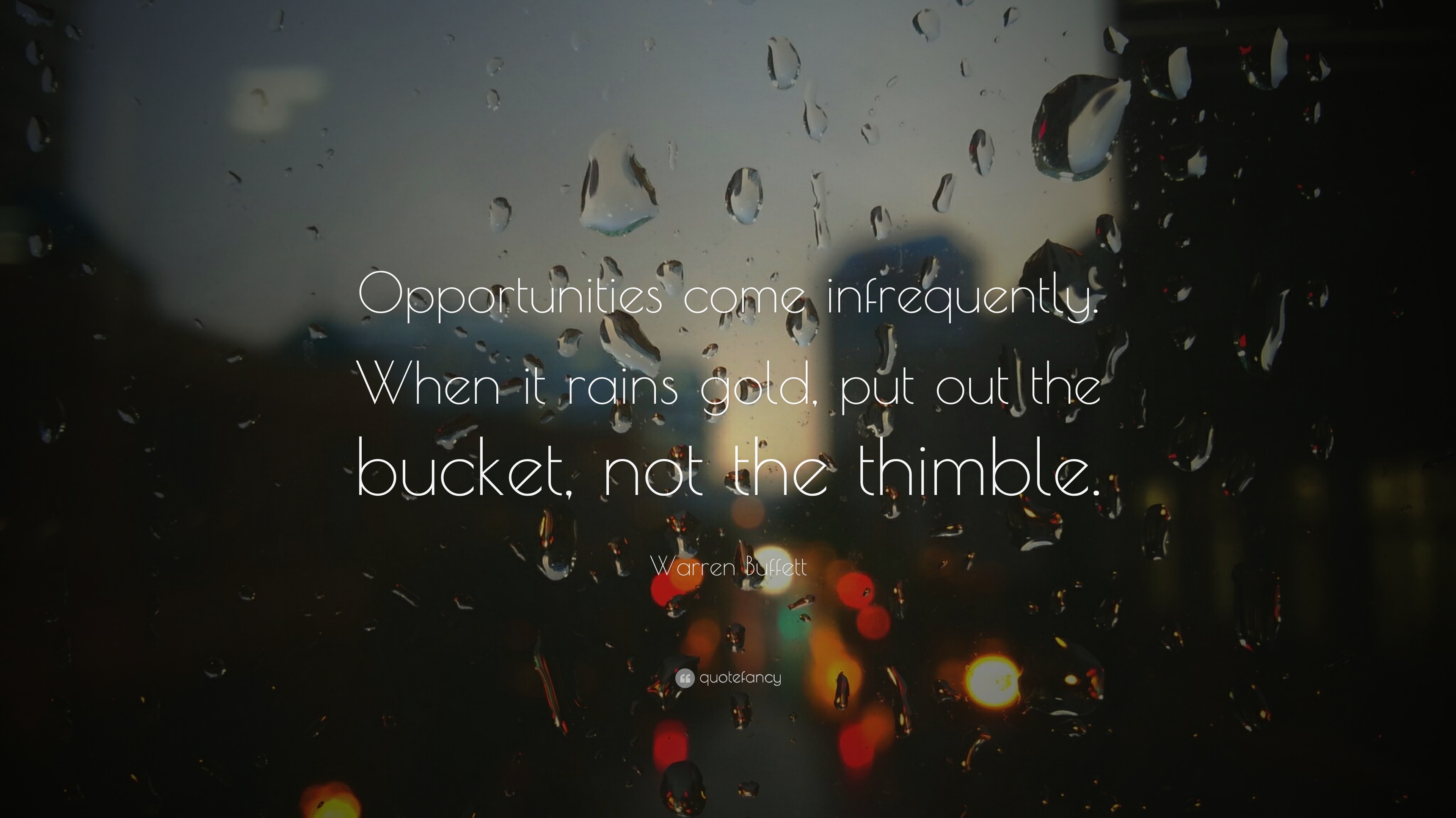 Warren Buffett Quote: “Opportunities come infrequently. When it ...