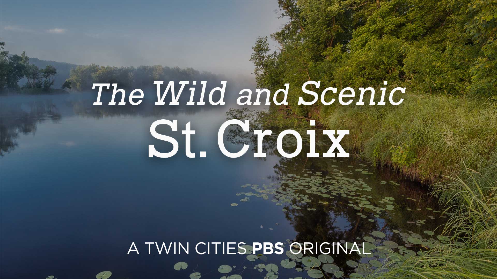 The Wild and Scenic St. Croix - Twin Cities PBS