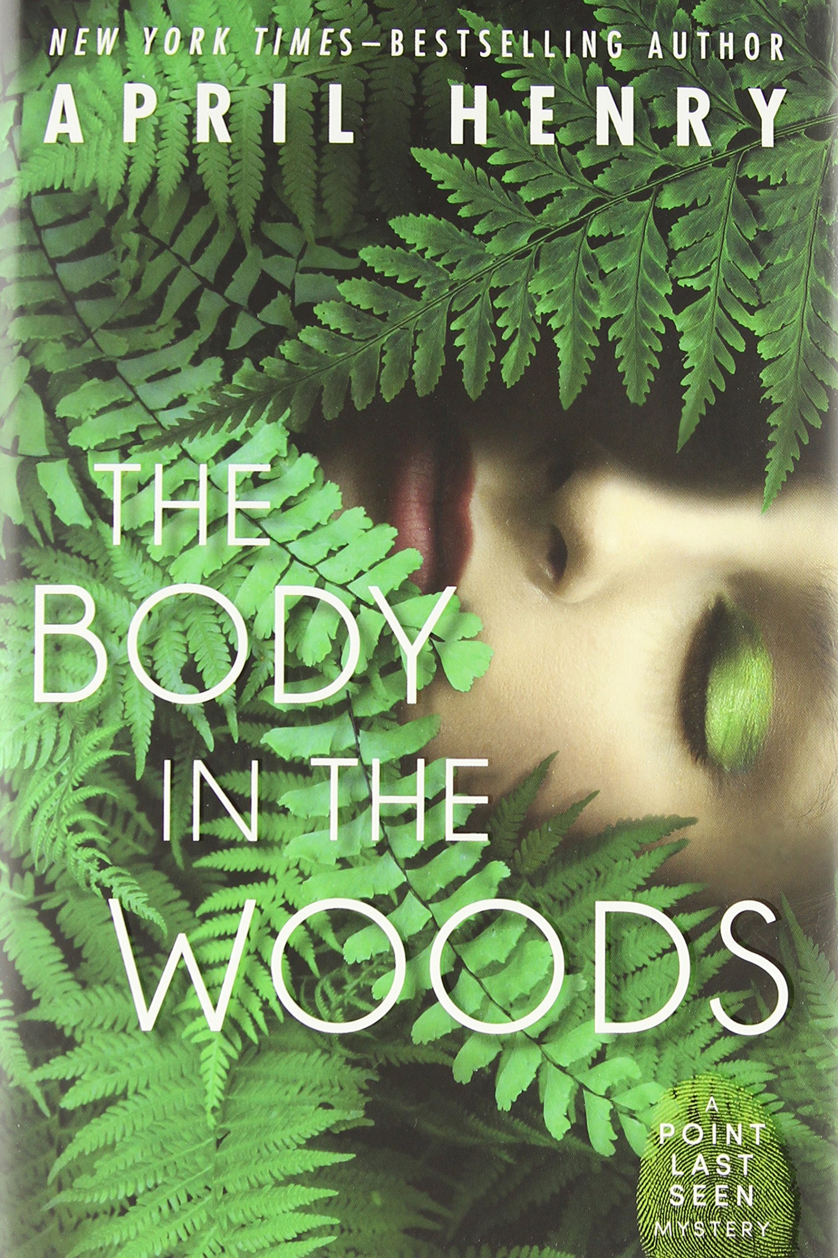 The Body in the Woods: A Point Last Seen Mystery: April Henry ...