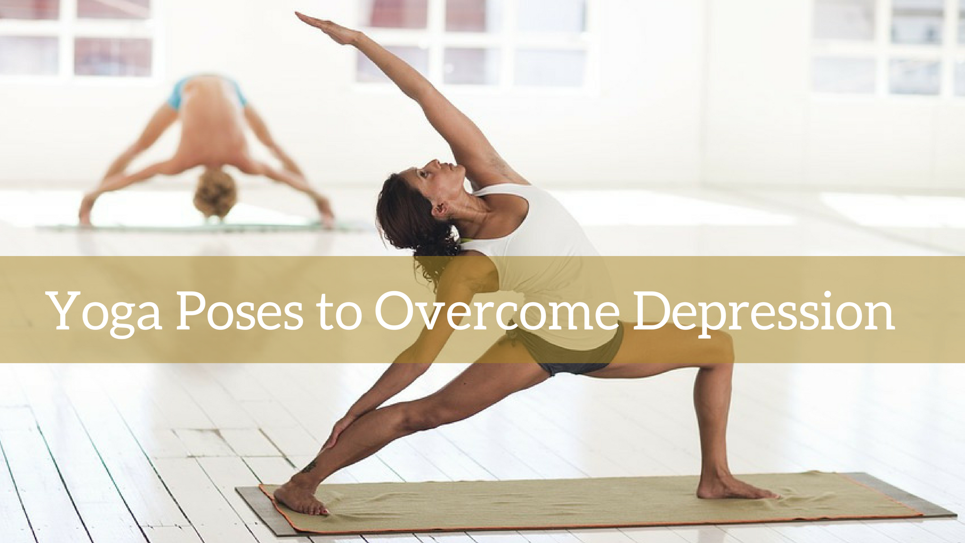 Top 6 Yoga Postures to Overcome Depression