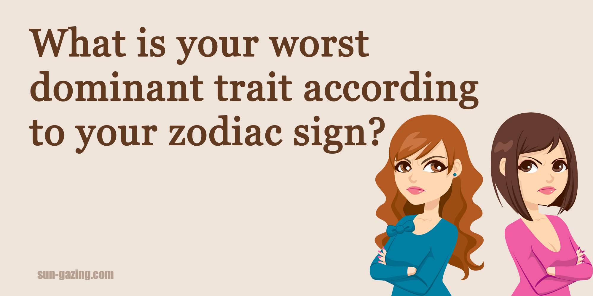 What Is Your Worst Dominant Trait According Your Zodiac Sign?