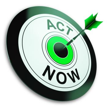 Act Now Shows Sign To Take Action