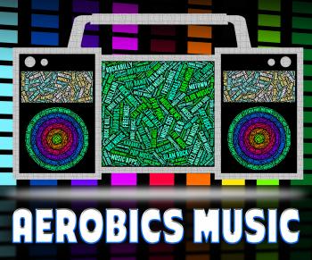 Aerobics Music Means Sound Tracks And Exercise