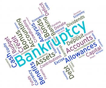 Bankruptcy Word Indicates In Debt And Owing