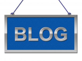 Blog Sign Means Placard Advertisement And Blogger