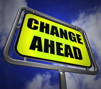 Change Ahead Signpost Refers to a Different and Changing Future