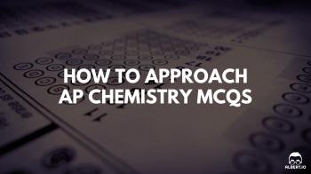 How to Approach AP Chemistry Multiple-Choice Questions | Albert.io